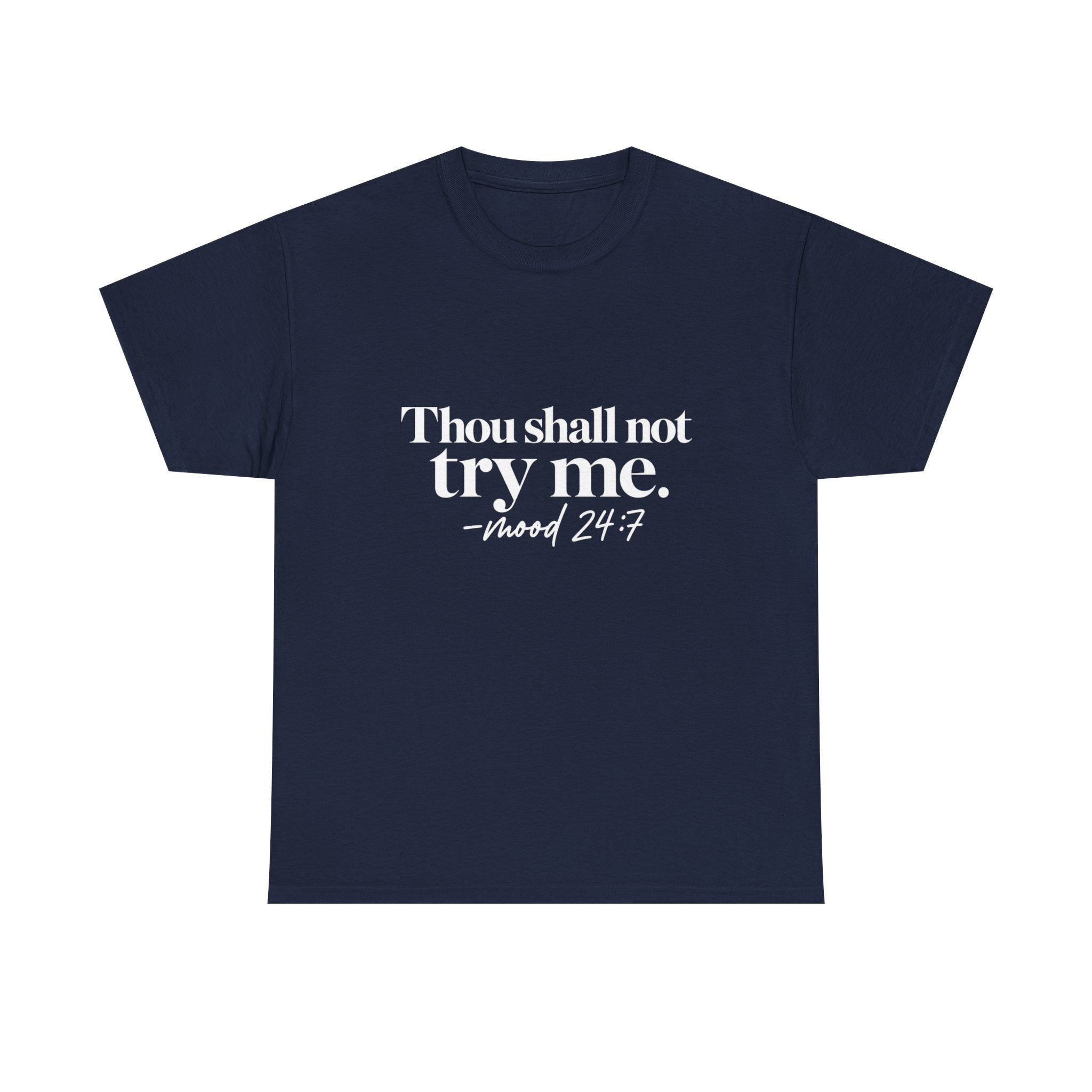 Thou Shall Not Try Me Tee — "mood 24:7" Graphic T-Shirt