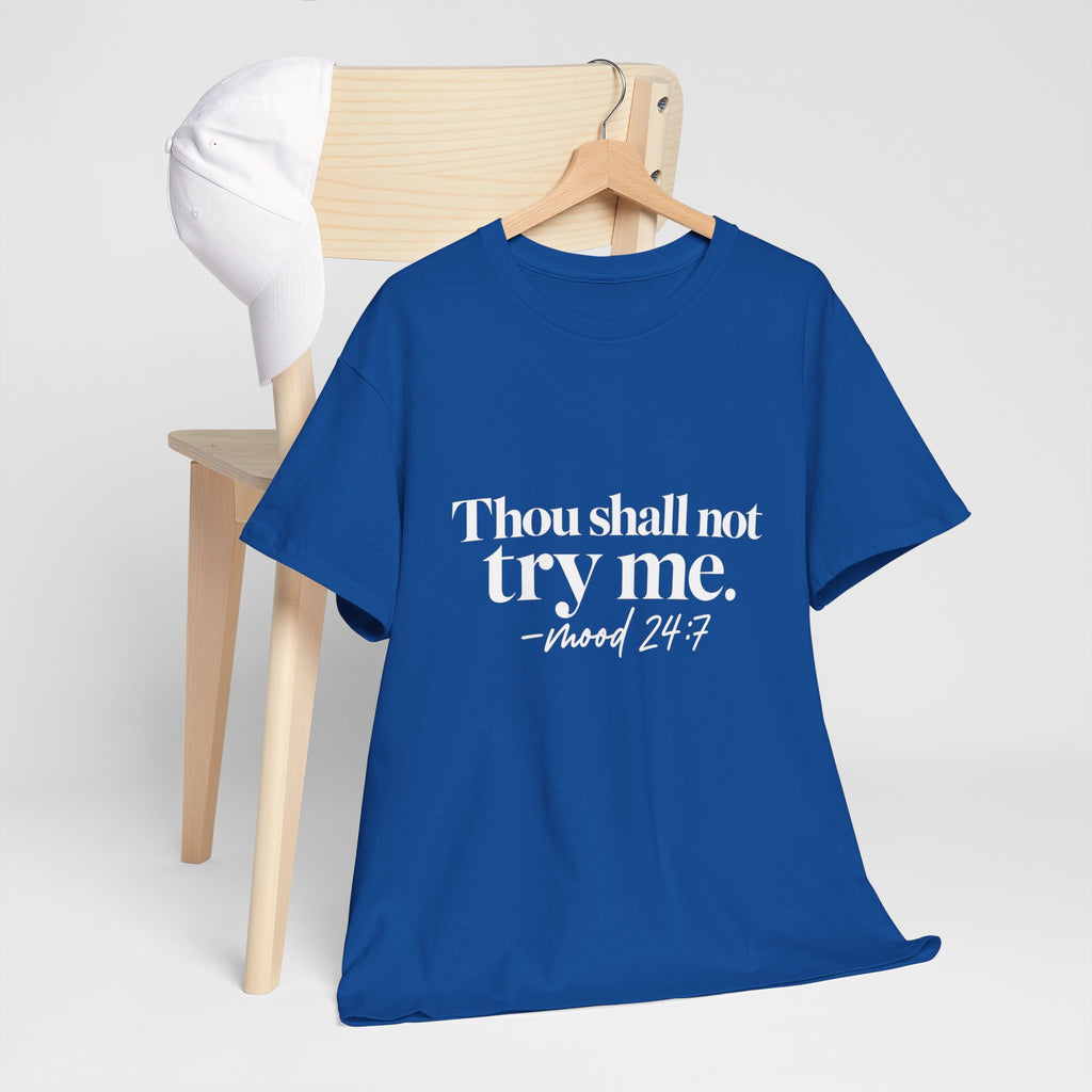 Thou Shall Not Try Me Tee — "mood 24:7" Graphic T-Shirt