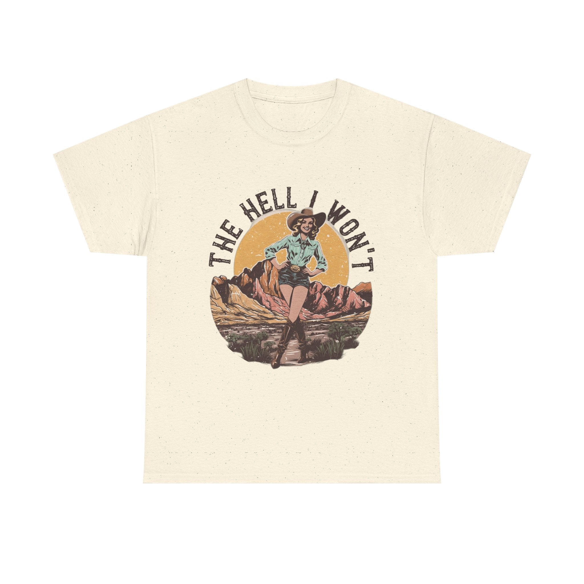 Retro Cowgirl Graphic Tee — "The Hell I Won’t" Vintage Western T-Shirt