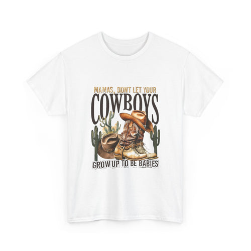 Cowboys Grow Up To Be Babies T-Shirt