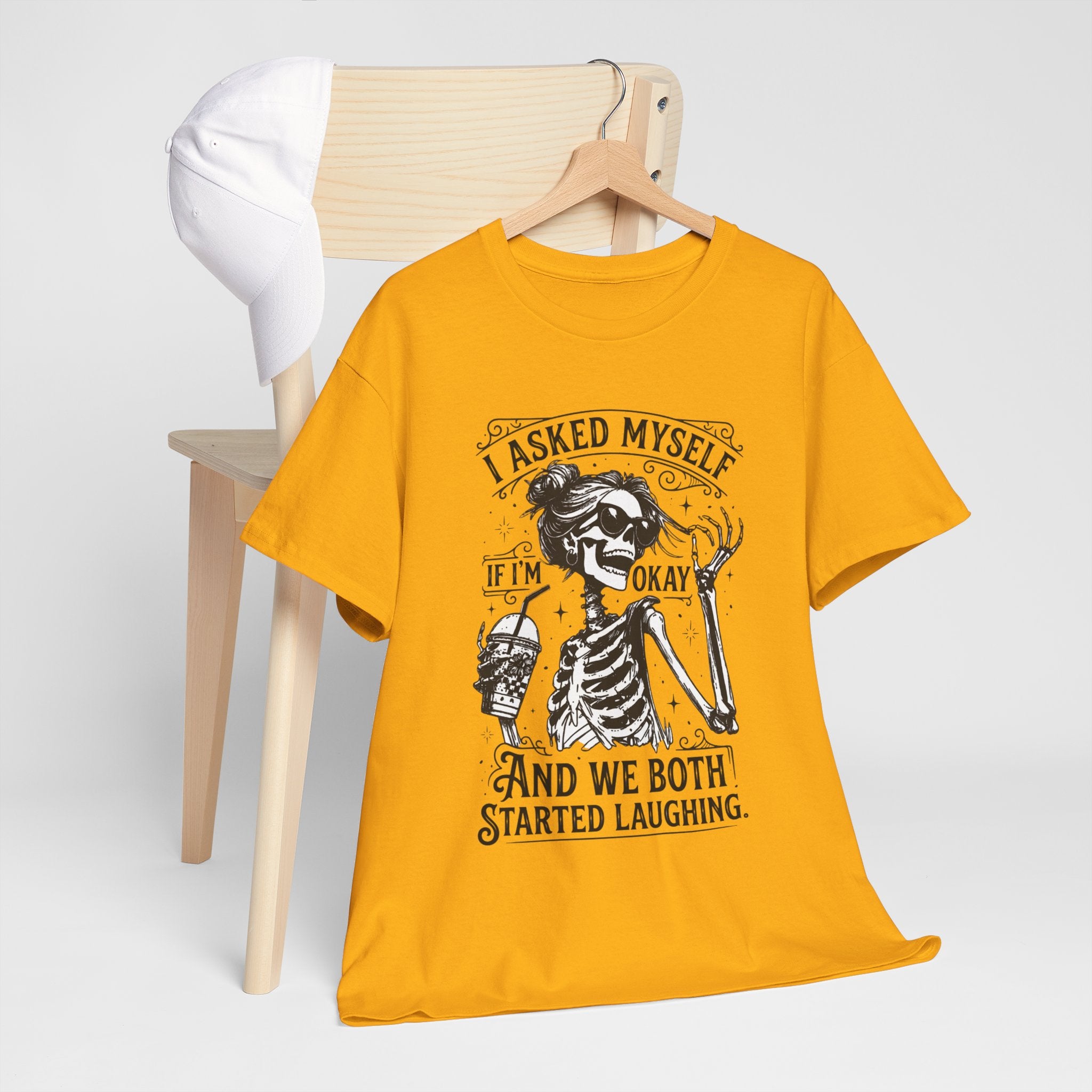 Skeleton Laugh Graphic Tee — "I Asked Myself If I’m Okay and We Both Started Laughing"