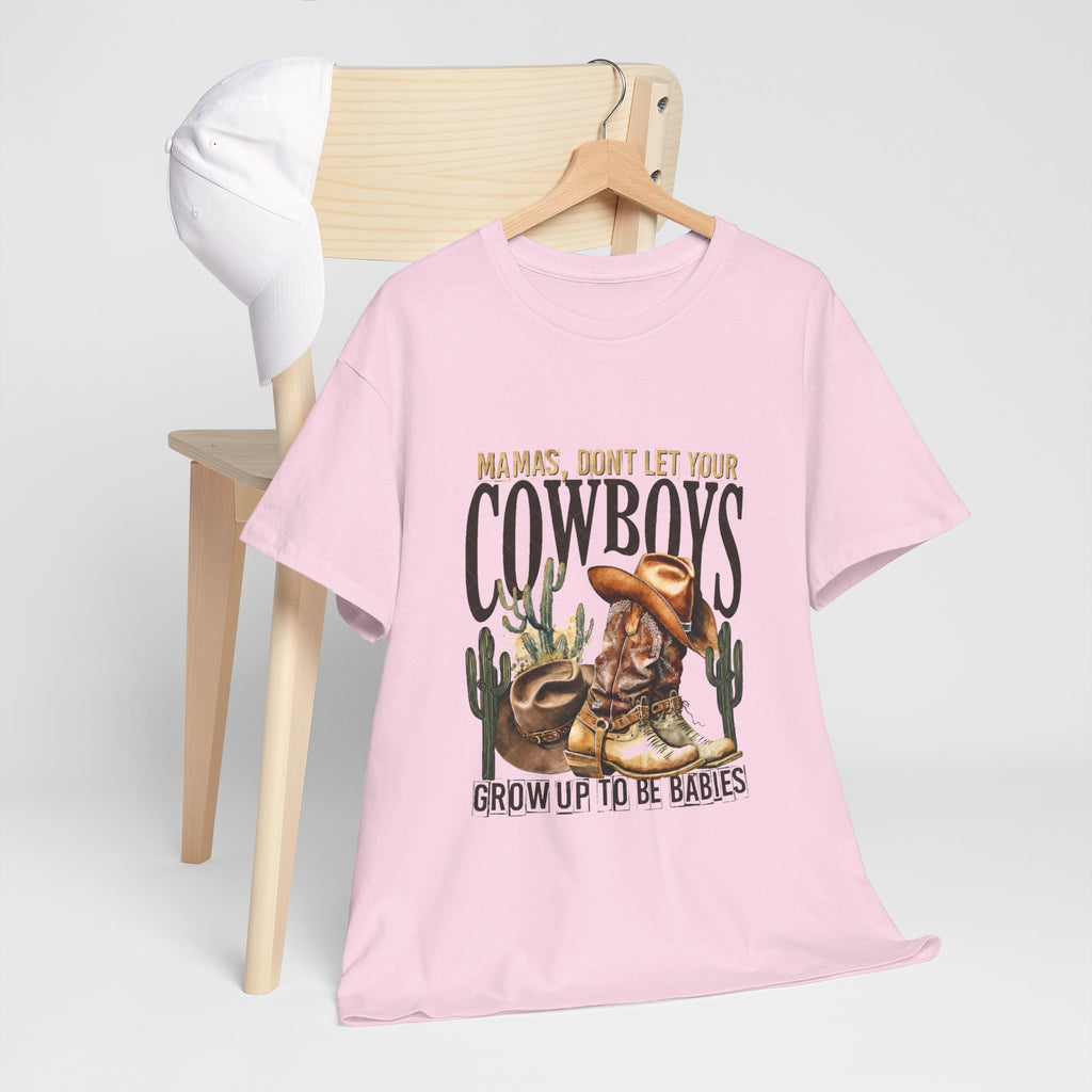 Cowboys Grow Up To Be Babies T-Shirt