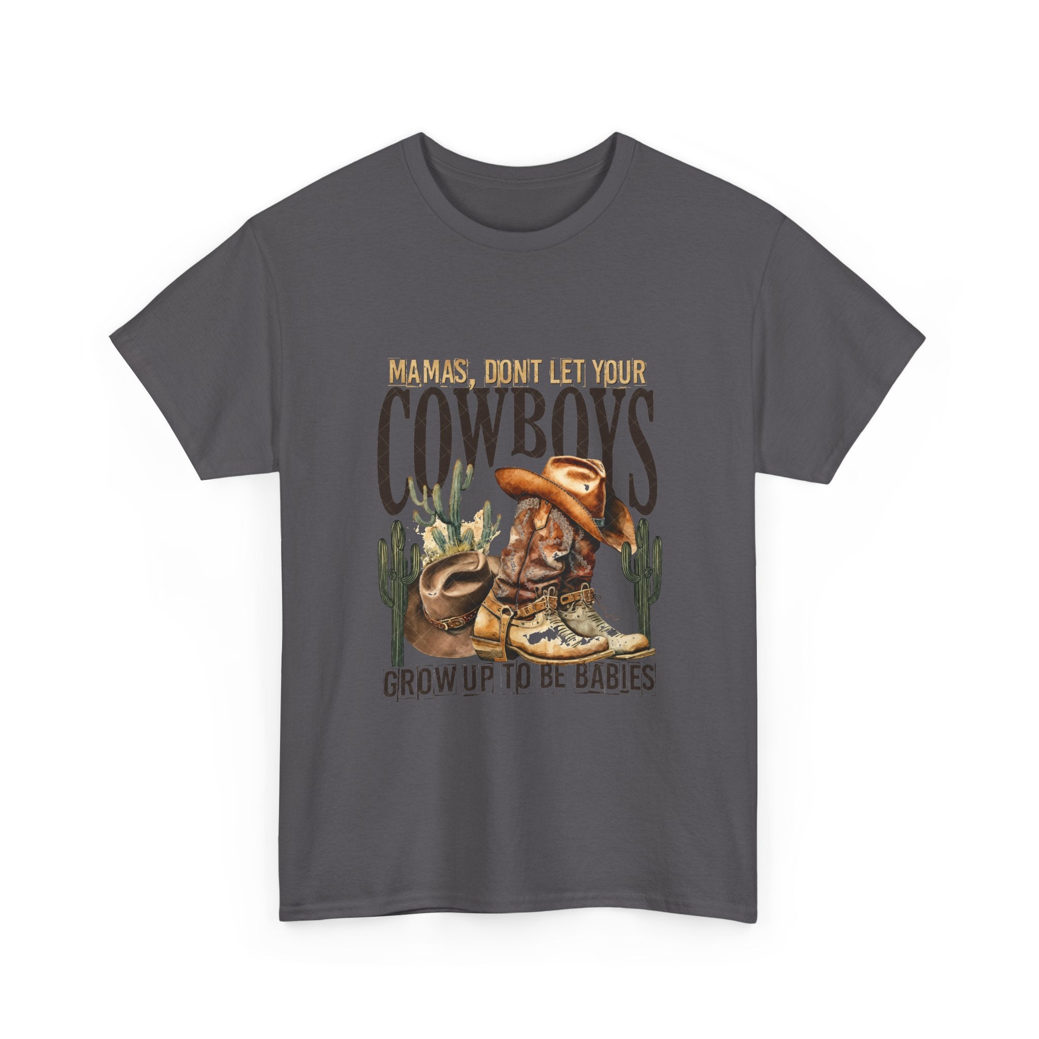 Cowboys Grow Up To Be Babies T-Shirt
