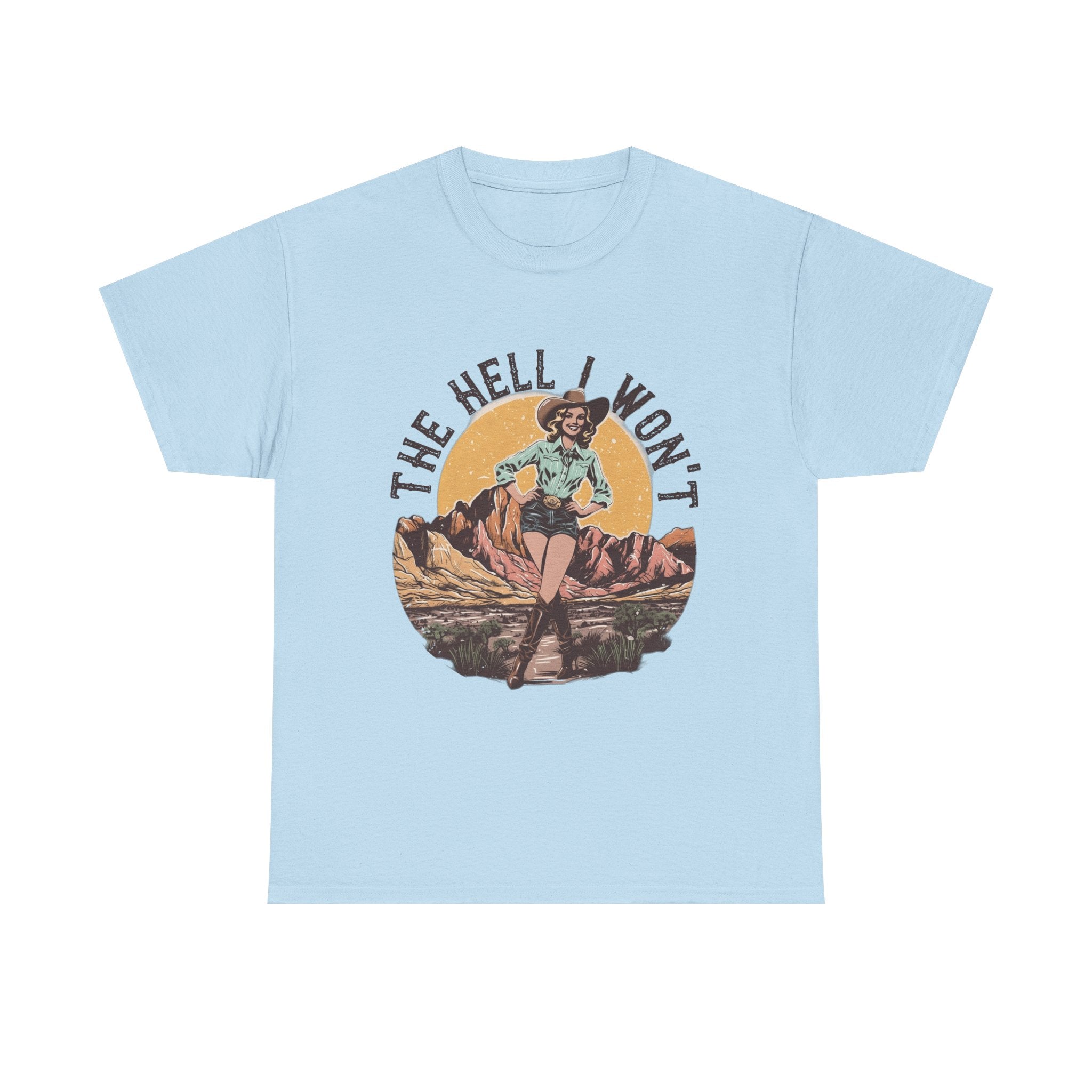 Retro Cowgirl Graphic Tee — "The Hell I Won’t" Vintage Western T-Shirt