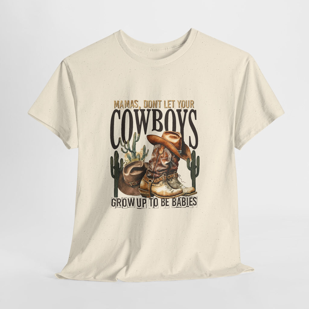 Cowboys Grow Up To Be Babies T-Shirt