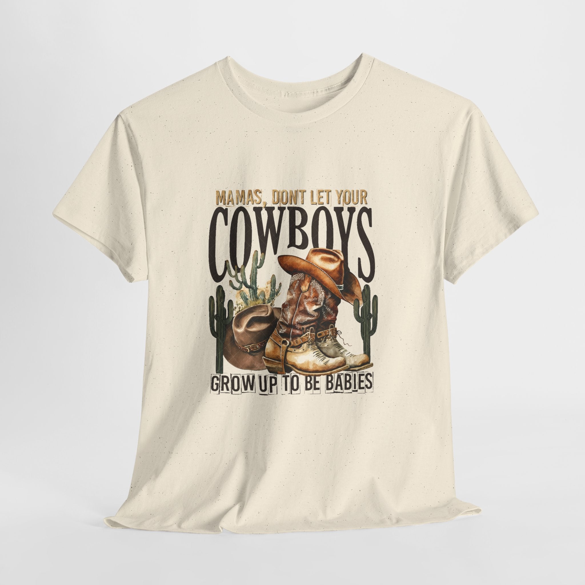 Cowboys Grow Up To Be Babies T-Shirt