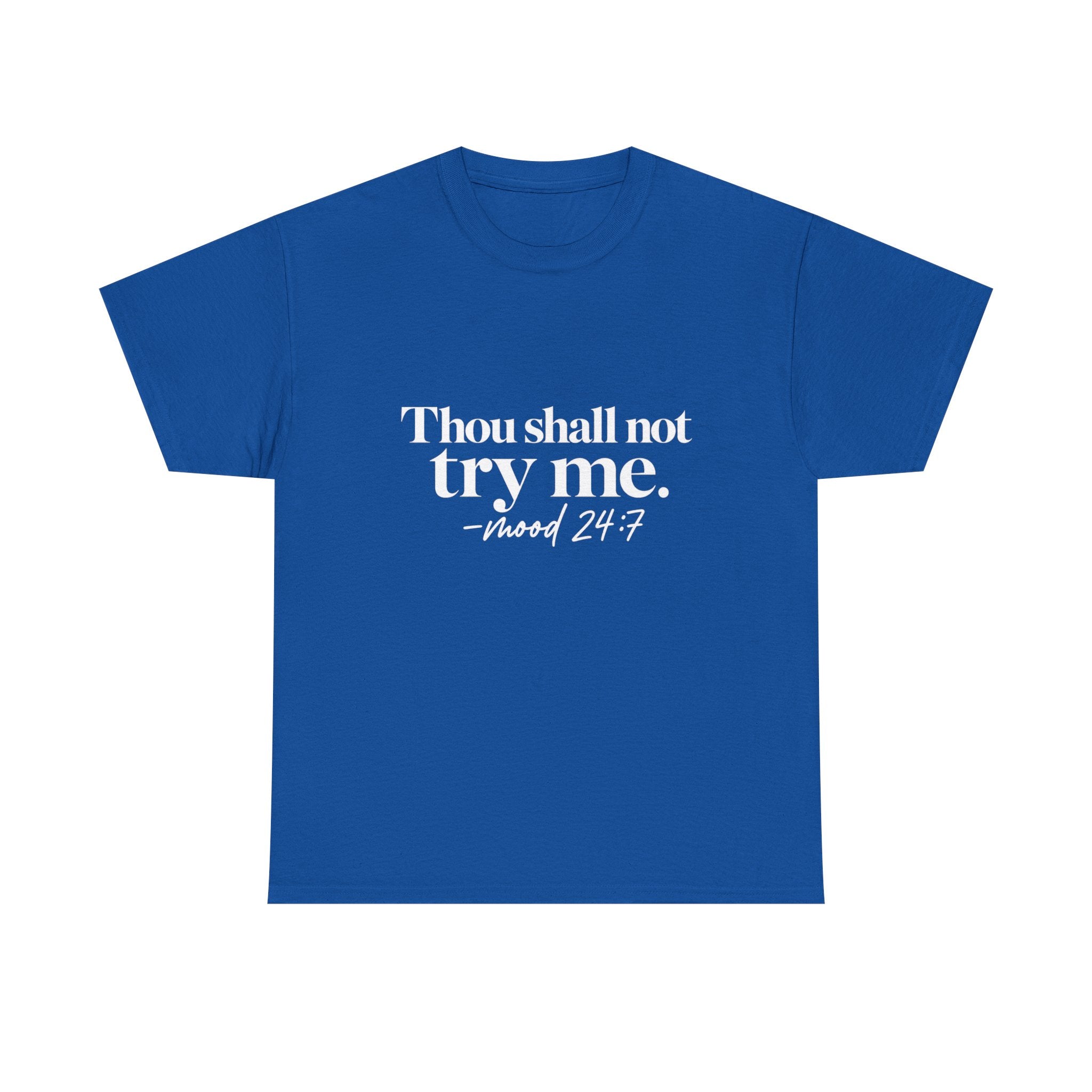 Thou Shall Not Try Me Tee — "mood 24:7" Graphic T-Shirt