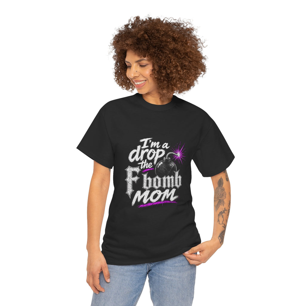 F Bomb Mom T-Shirt — "I’m a Drop the F Bomb Mom" Graphic Tee