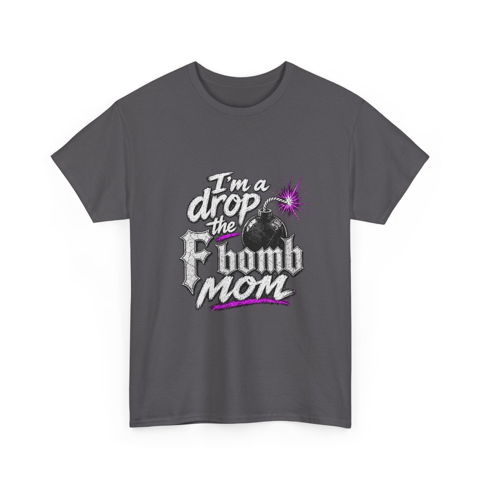 F Bomb Mom T-Shirt — "I’m a Drop the F Bomb Mom" Graphic Tee