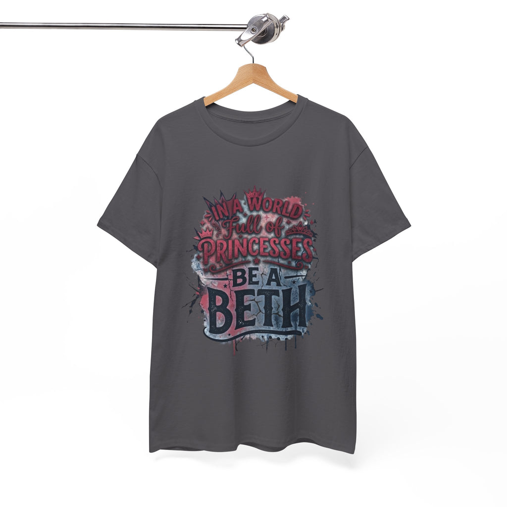 In a world full of princesses, be a Beth