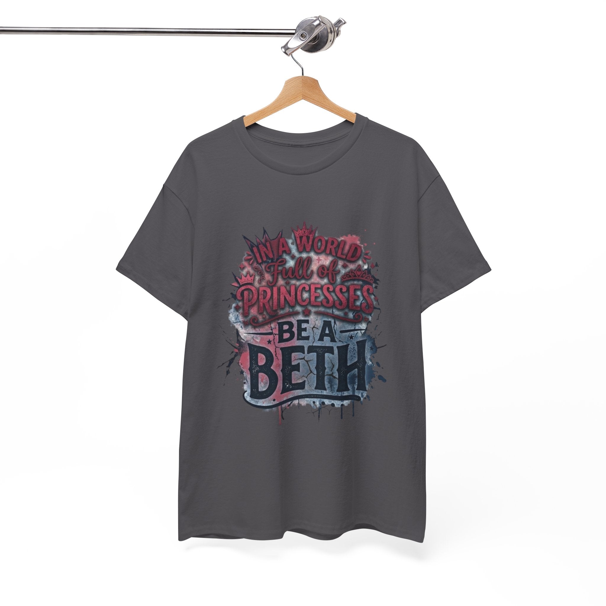 In a world full of princesses, be a Beth