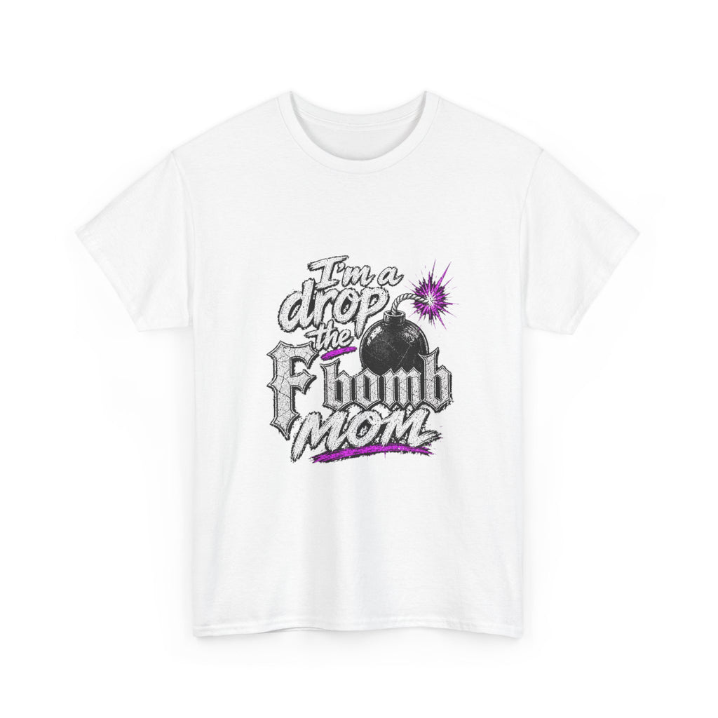 F Bomb Mom T-Shirt — "I’m a Drop the F Bomb Mom" Graphic Tee