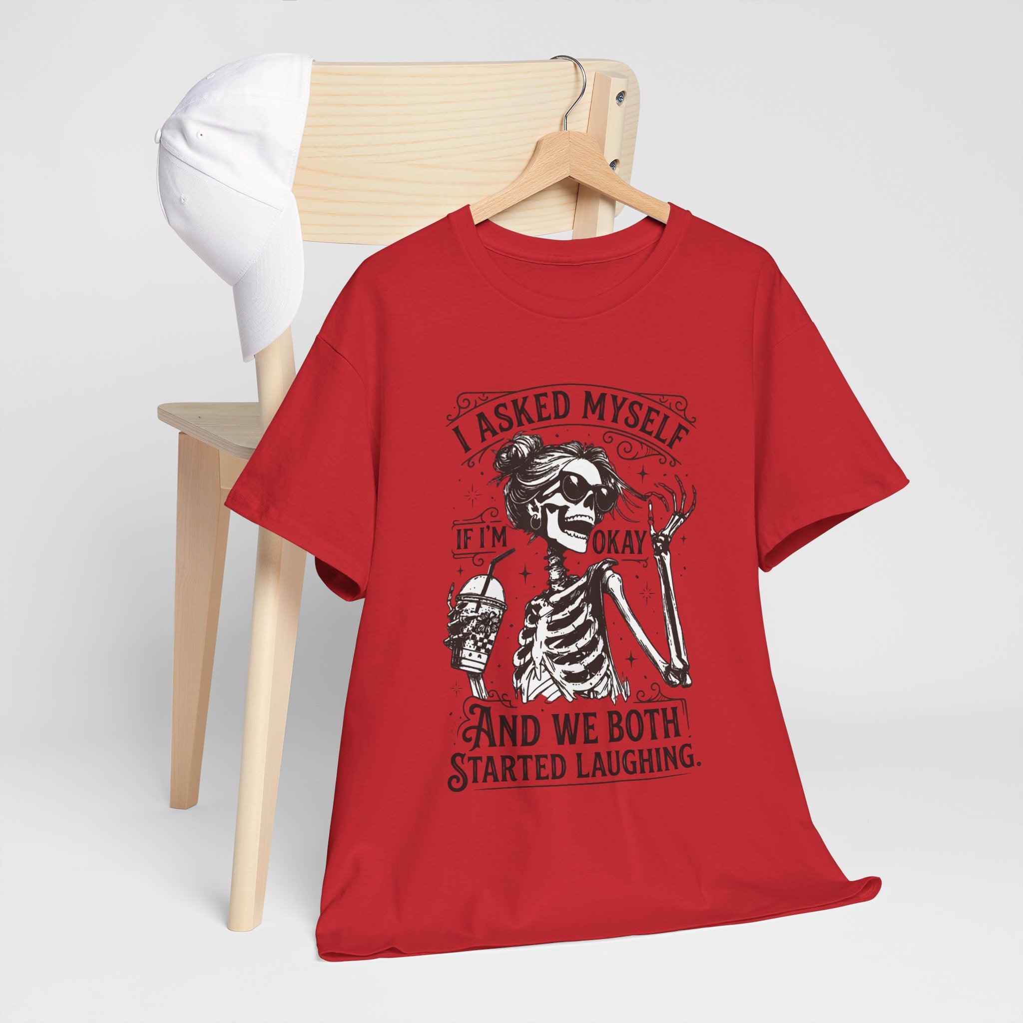Skeleton Laugh Graphic Tee — "I Asked Myself If I’m Okay and We Both Started Laughing"