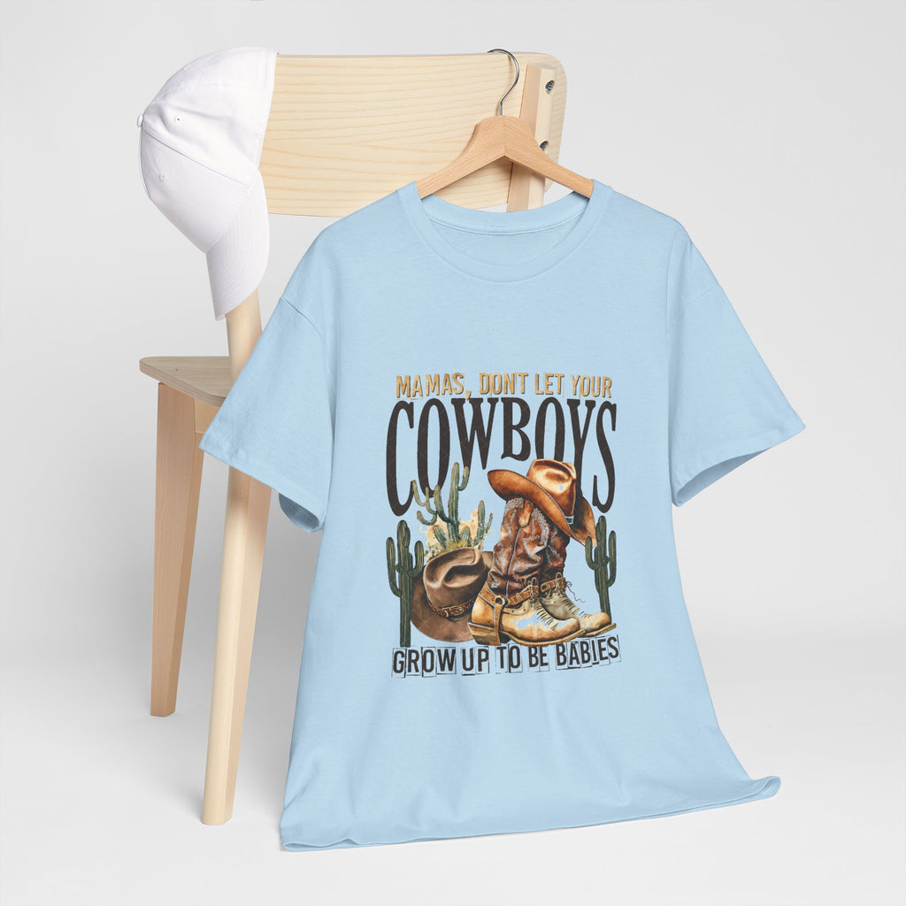 Cowboys Grow Up To Be Babies T-Shirt