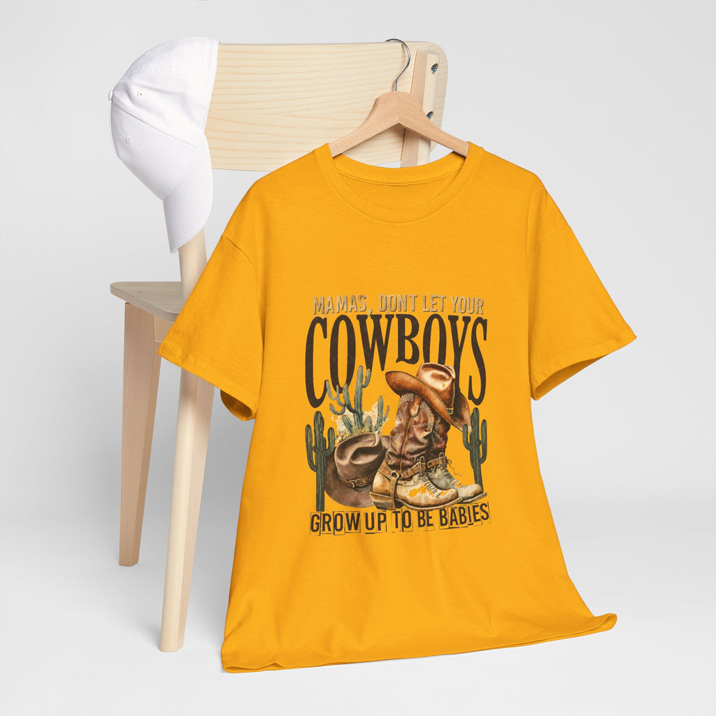 Cowboys Grow Up To Be Babies T-Shirt