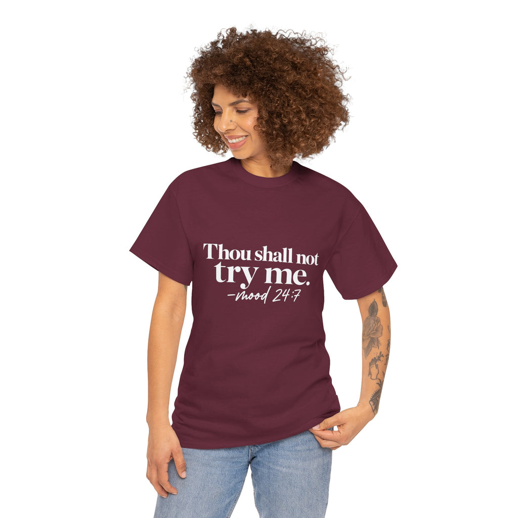 Thou Shall Not Try Me Tee — "mood 24:7" Graphic T-Shirt