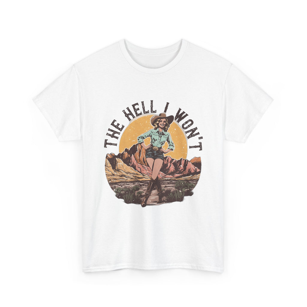 Retro Cowgirl Graphic Tee — "The Hell I Won’t" Vintage Western T-Shirt