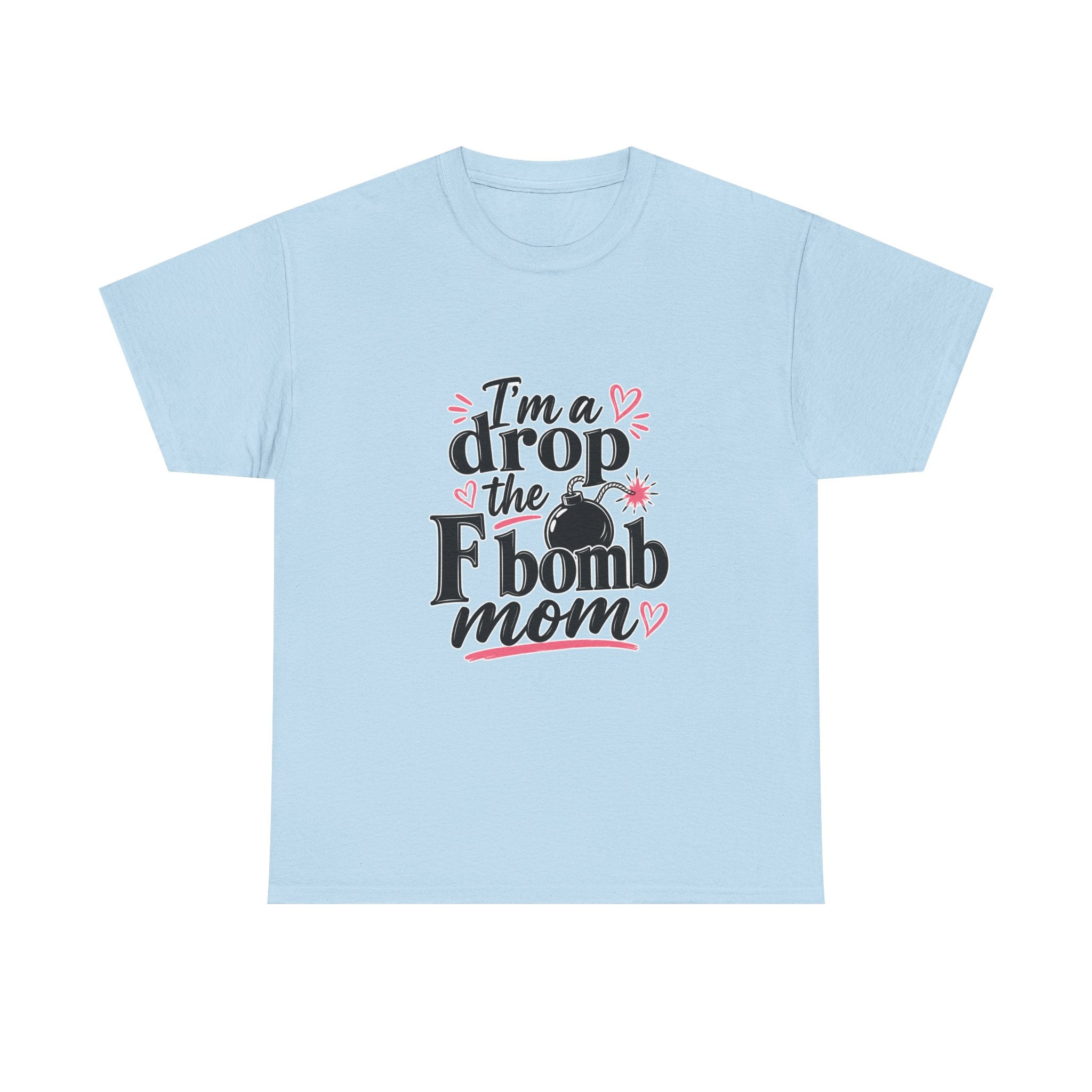 Drop the F-Bomb Mom T-Shirt — Funny Mom Graphic Tee for Mother’s Day & Everyday