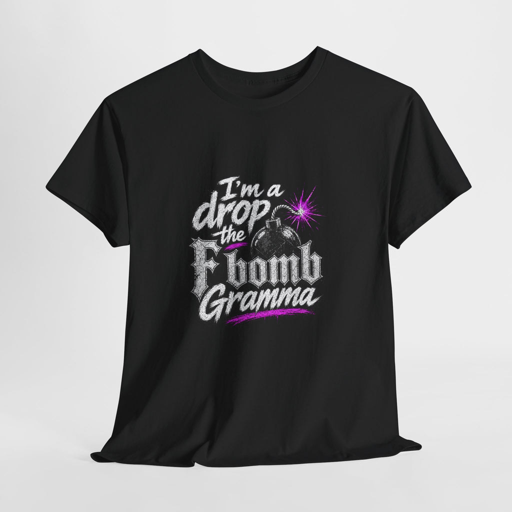 T-Shirt — “I’m a Drop the F-Bomb Gramma” Funny Grandma Graphic Tee