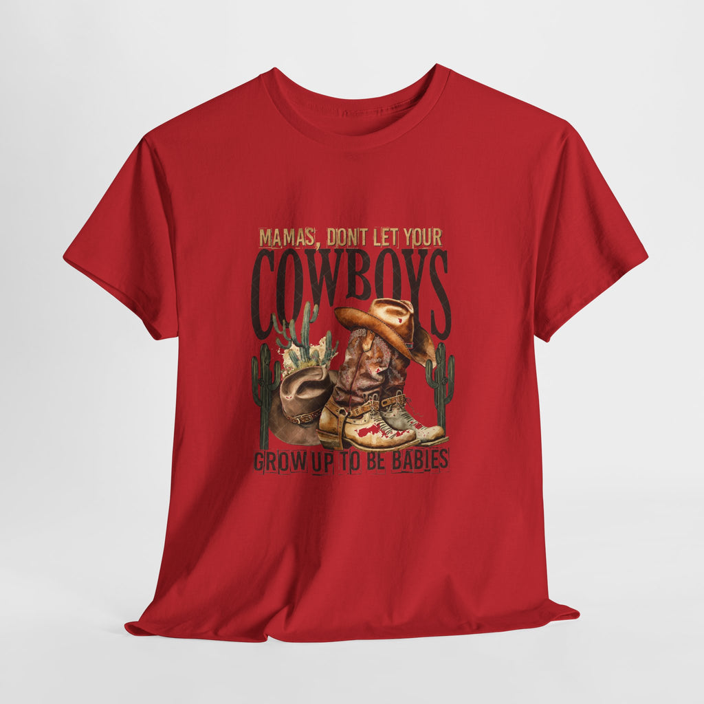 Cowboys Grow Up To Be Babies T-Shirt