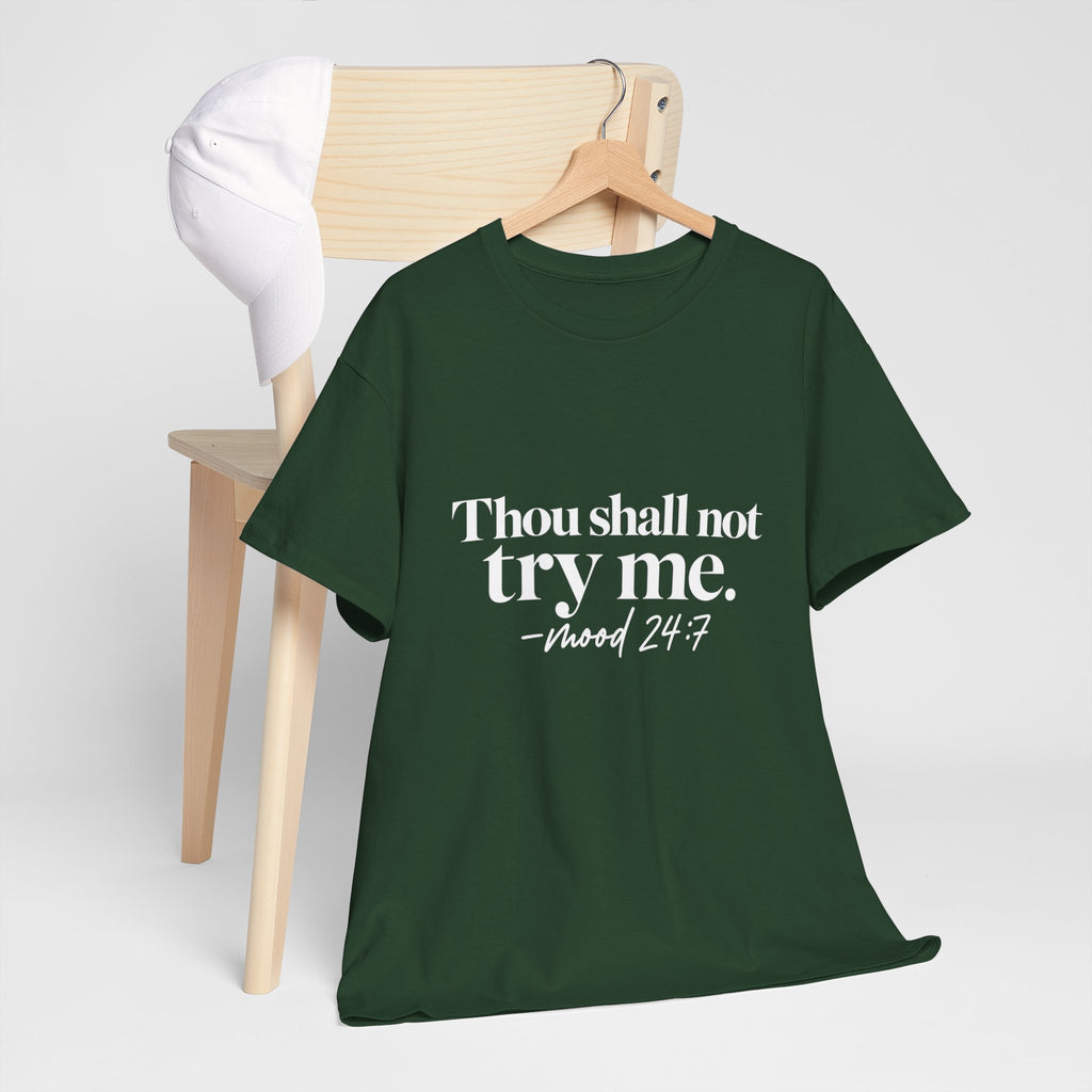 Thou Shall Not Try Me Tee — "mood 24:7" Graphic T-Shirt