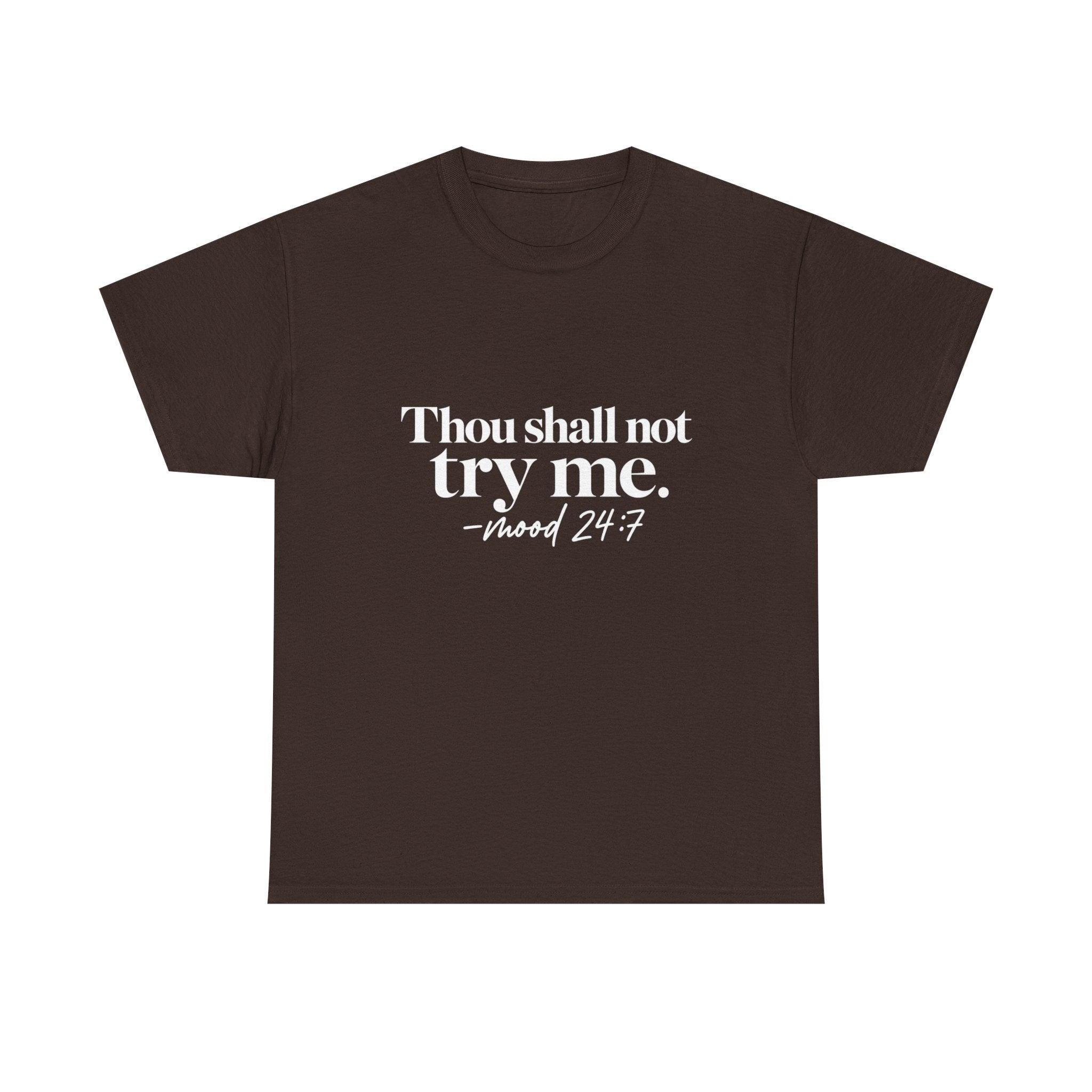 Thou Shall Not Try Me Tee — "mood 24:7" Graphic T-Shirt