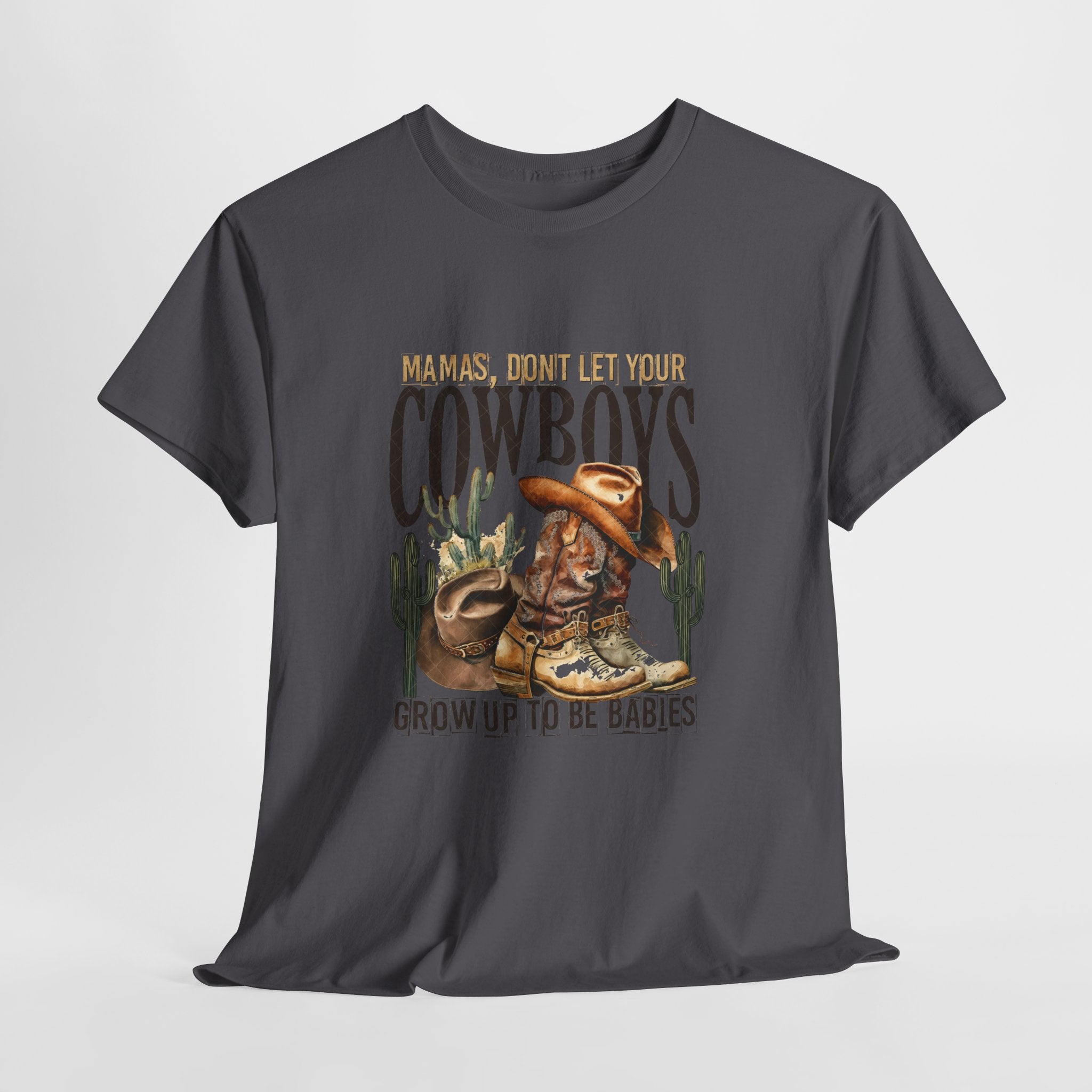 Cowboys Grow Up To Be Babies T-Shirt