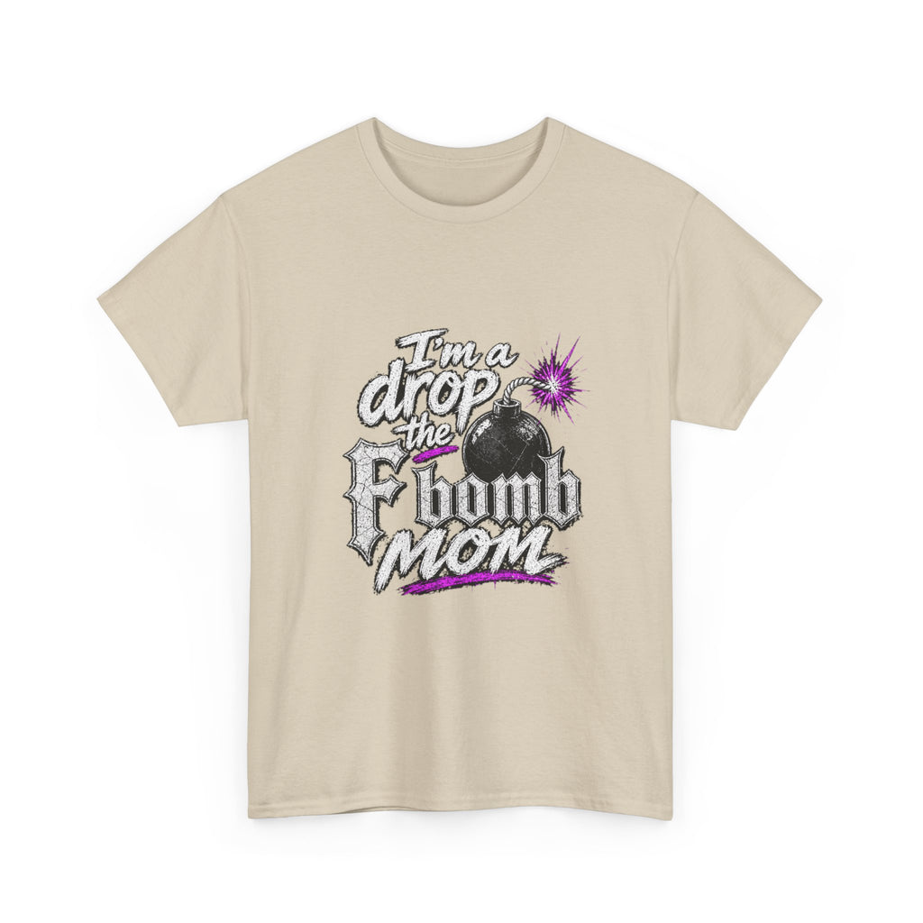 F Bomb Mom T-Shirt — "I’m a Drop the F Bomb Mom" Graphic Tee