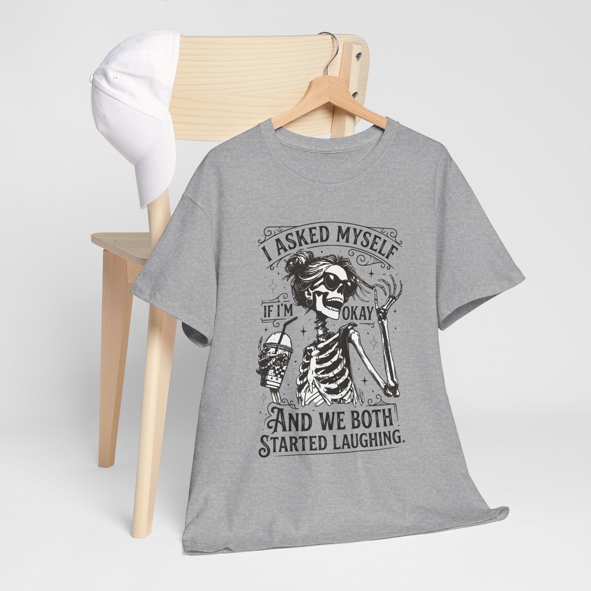 Skeleton Laugh Graphic Tee — "I Asked Myself If I’m Okay and We Both Started Laughing"