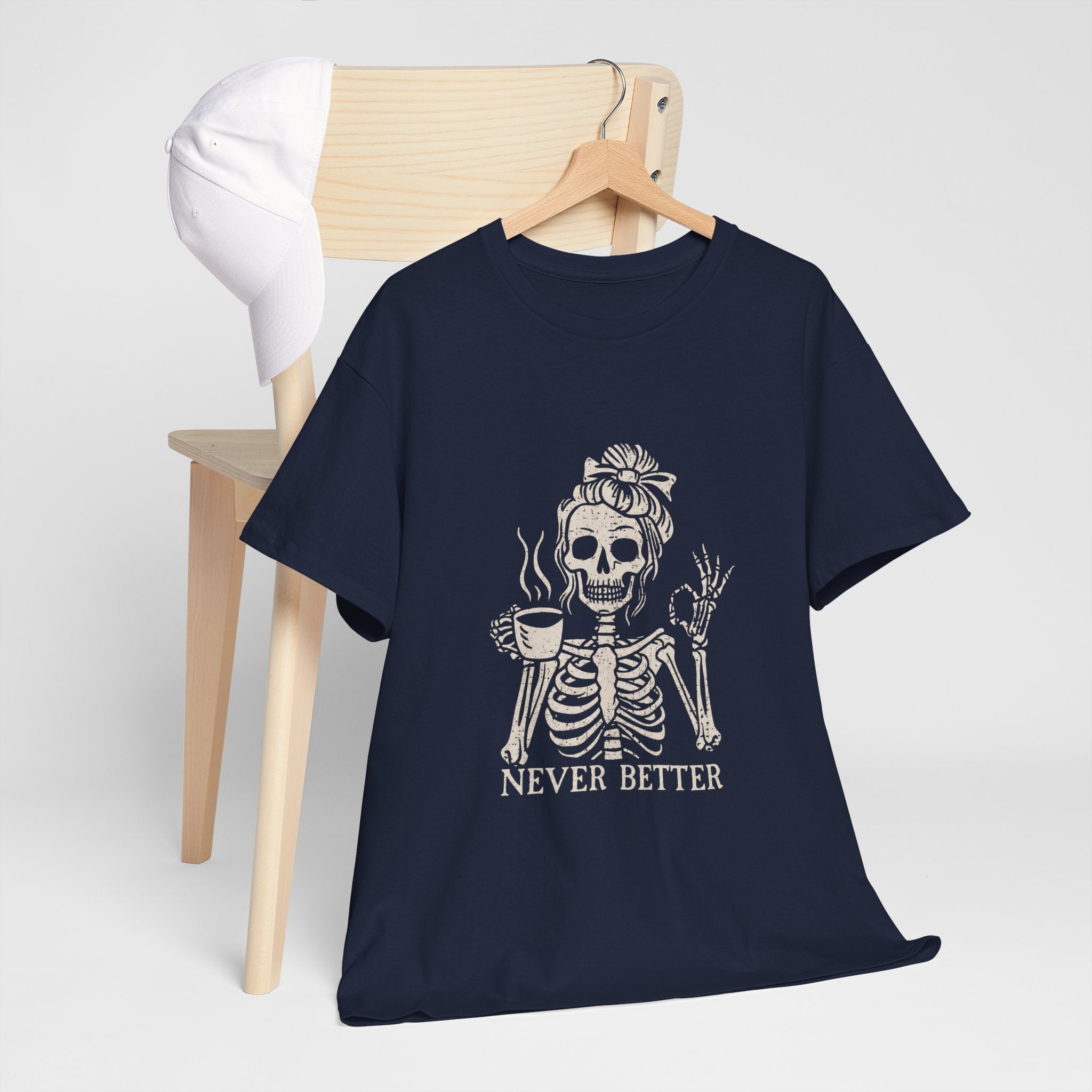Never Better Skeleton Tee — Funny Coffee Skull T‑Shirt