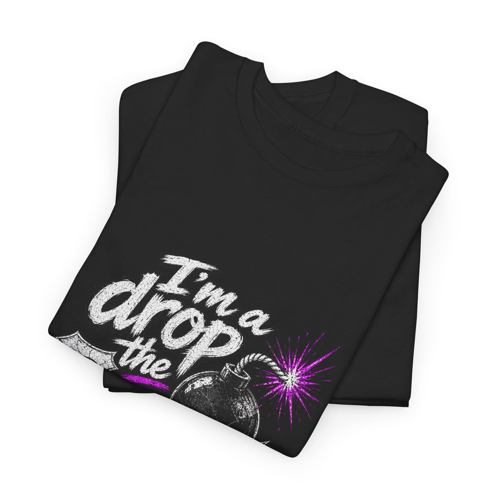 F Bomb Mom T-Shirt — "I’m a Drop the F Bomb Mom" Graphic Tee