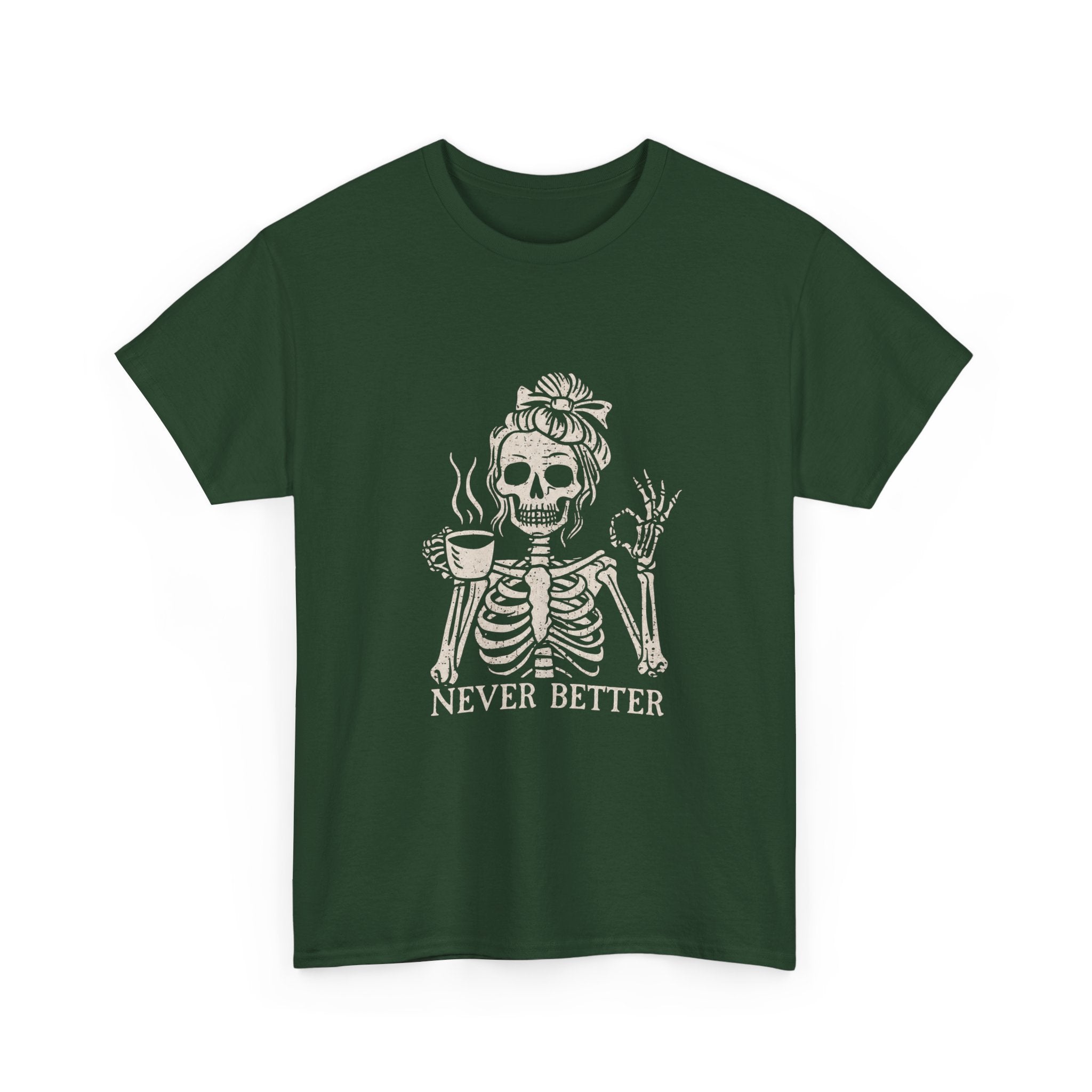 Never Better Skeleton Tee — Funny Coffee Skull T‑Shirt
