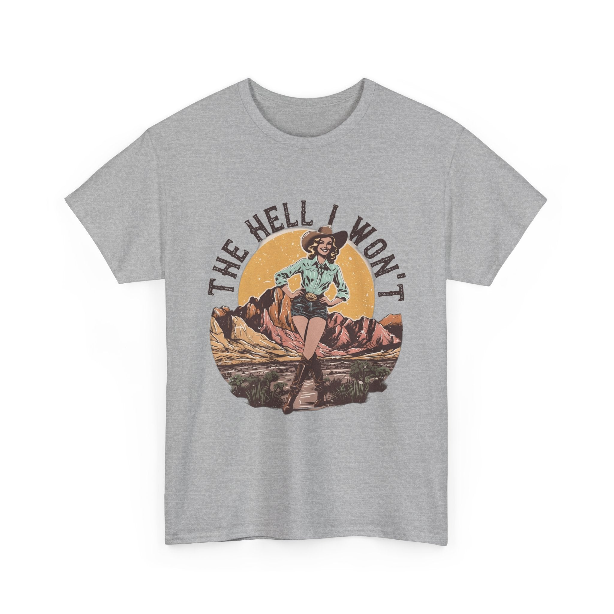 Retro Cowgirl Graphic Tee — "The Hell I Won’t" Vintage Western T-Shirt