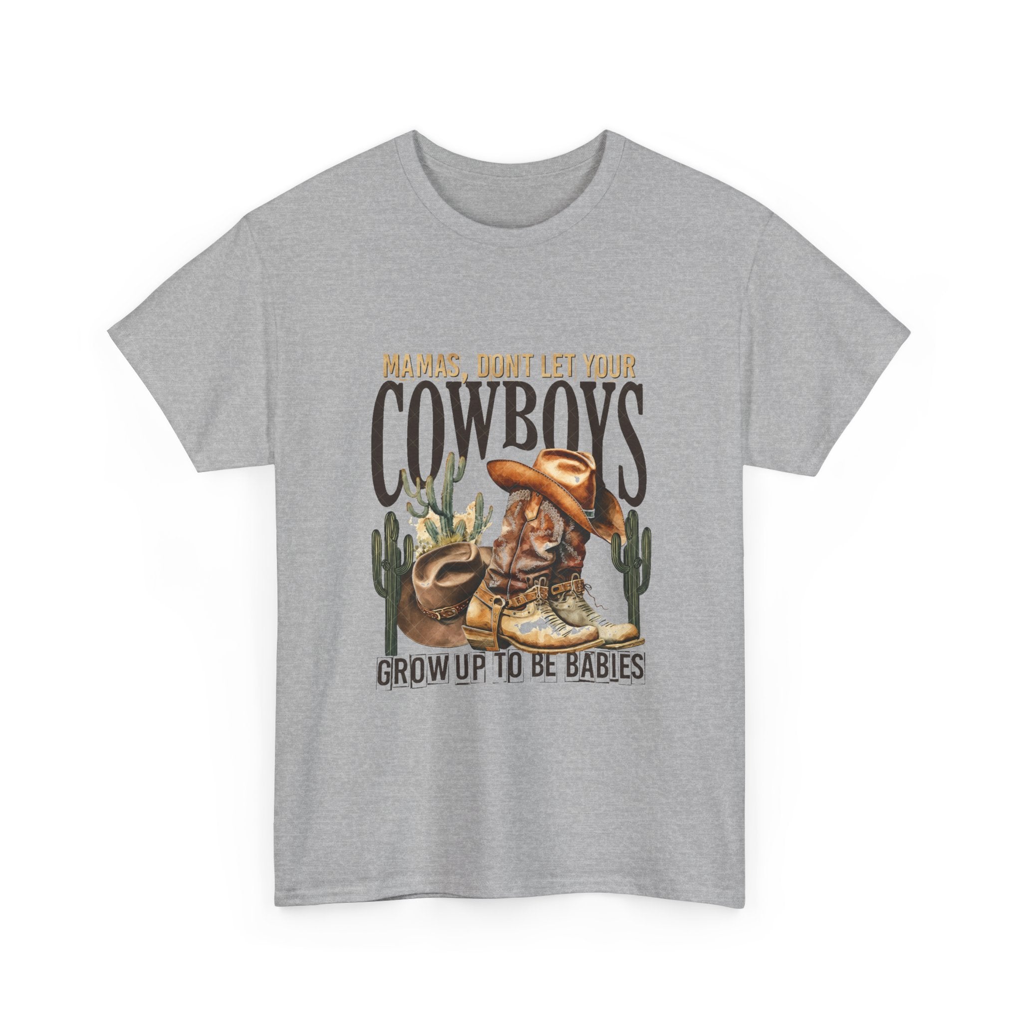 Cowboys Grow Up To Be Babies T-Shirt