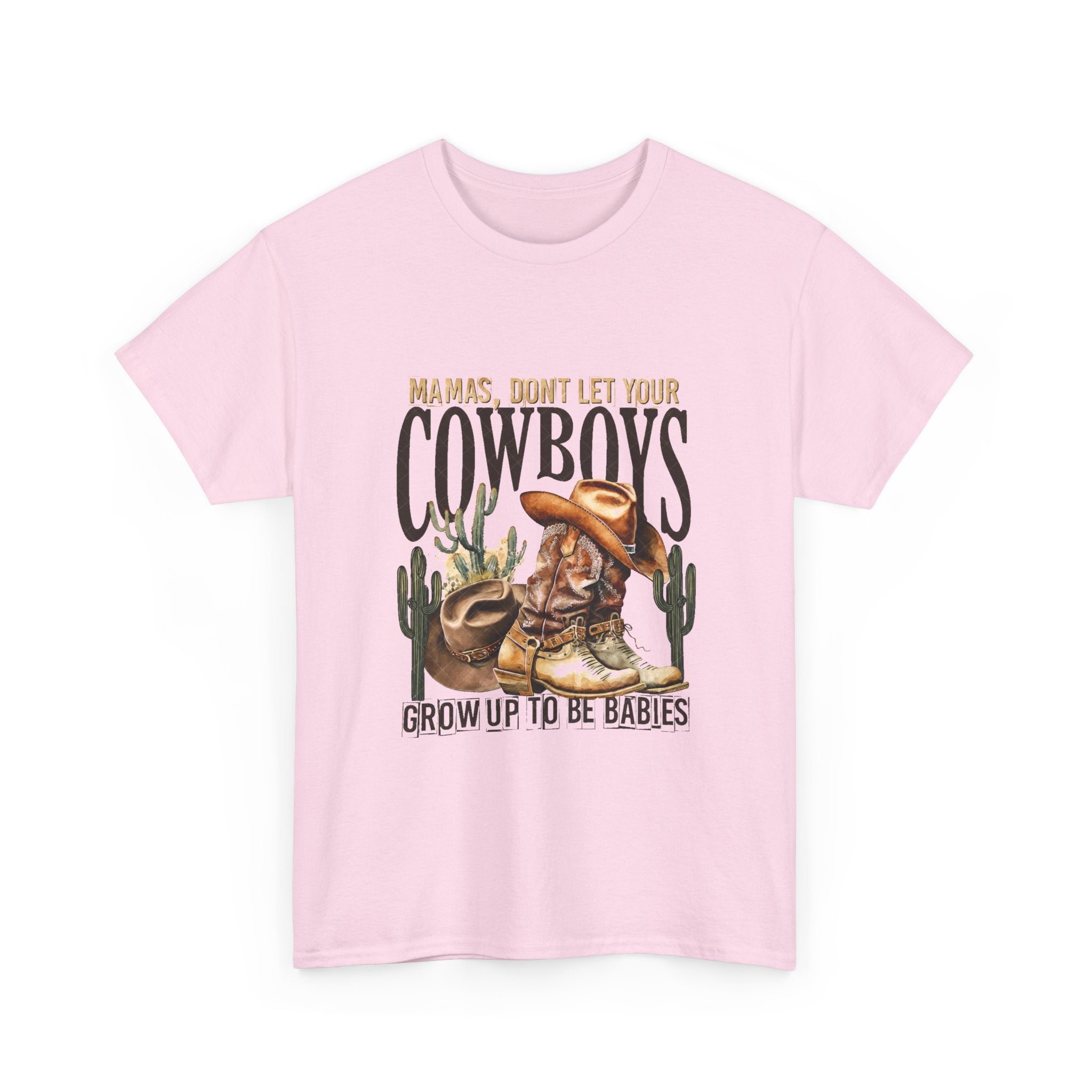 Cowboys Grow Up To Be Babies T-Shirt