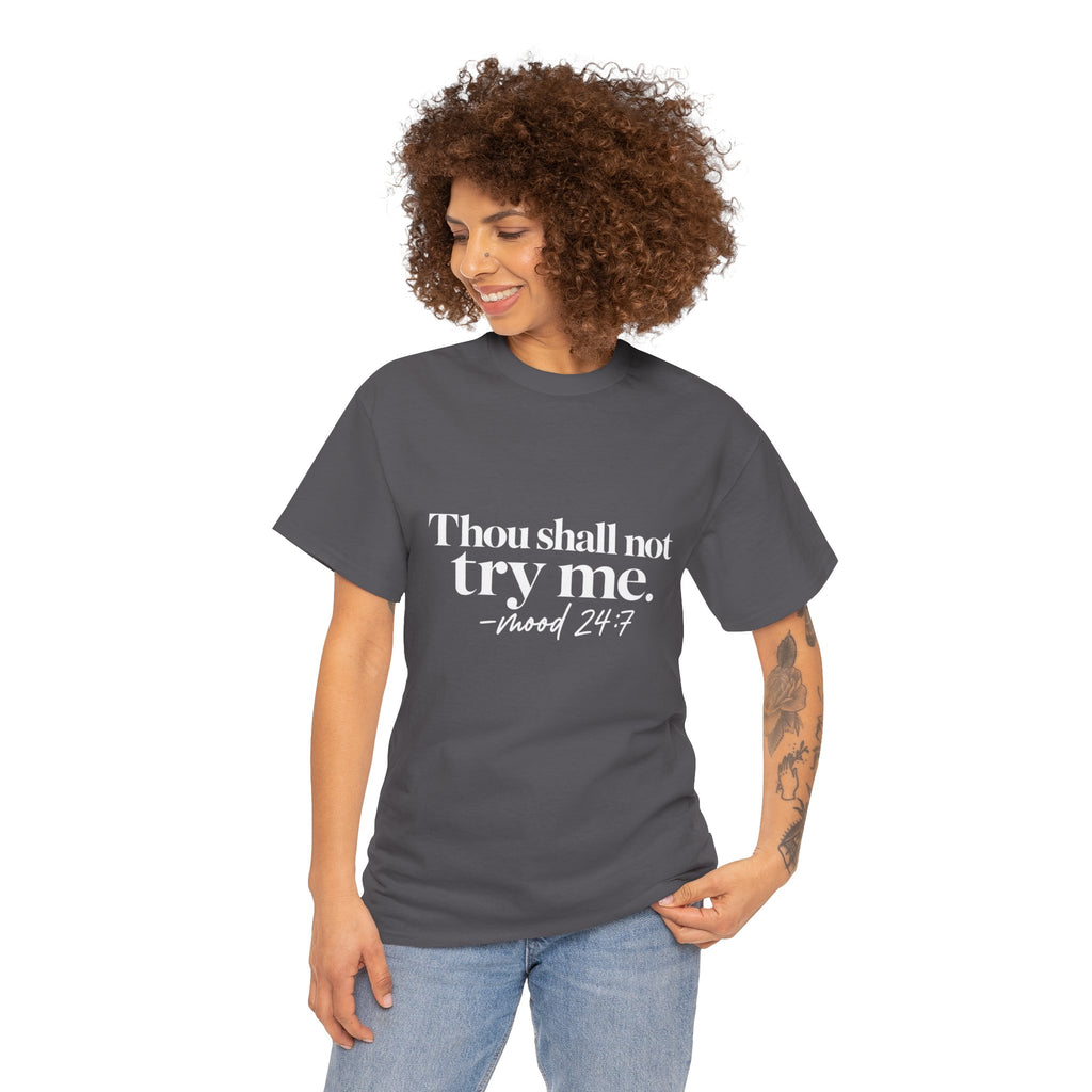 Thou Shall Not Try Me Tee — "mood 24:7" Graphic T-Shirt