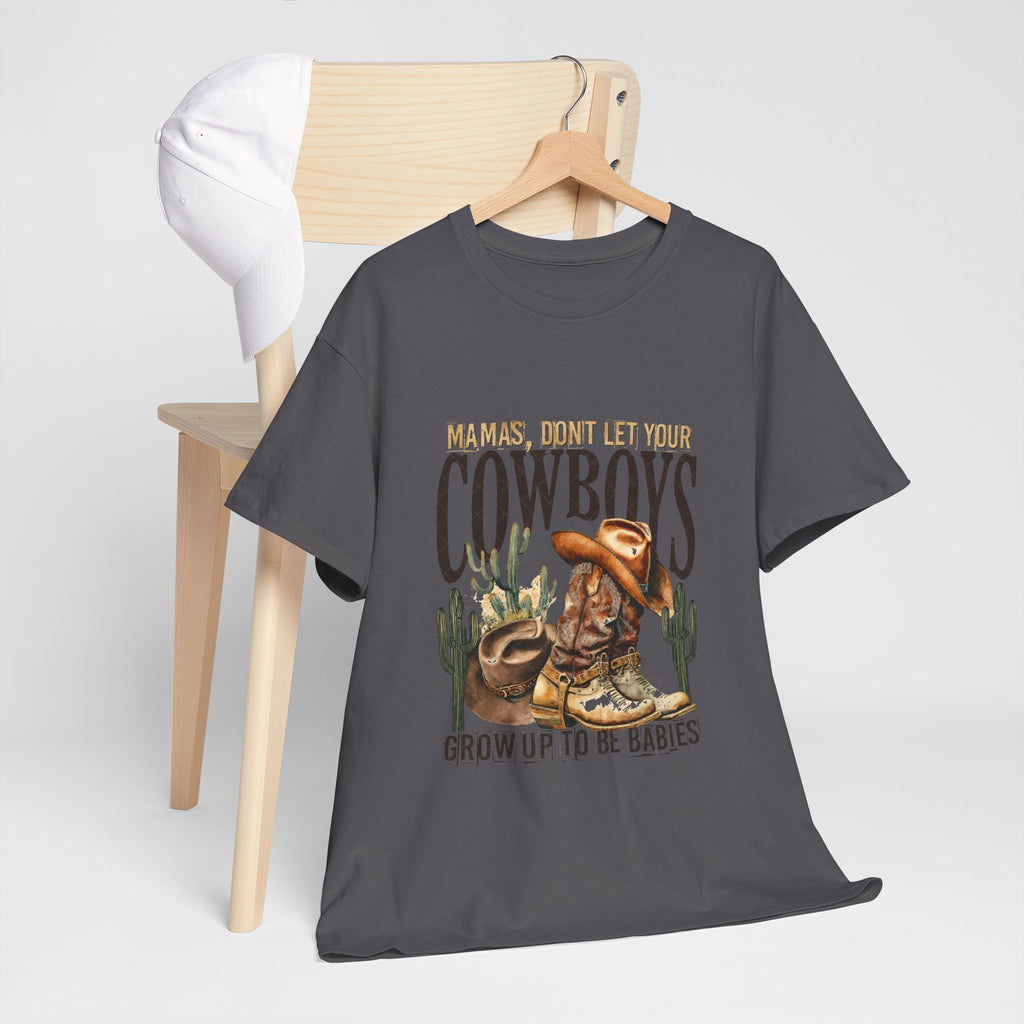 Cowboys Grow Up To Be Babies T-Shirt