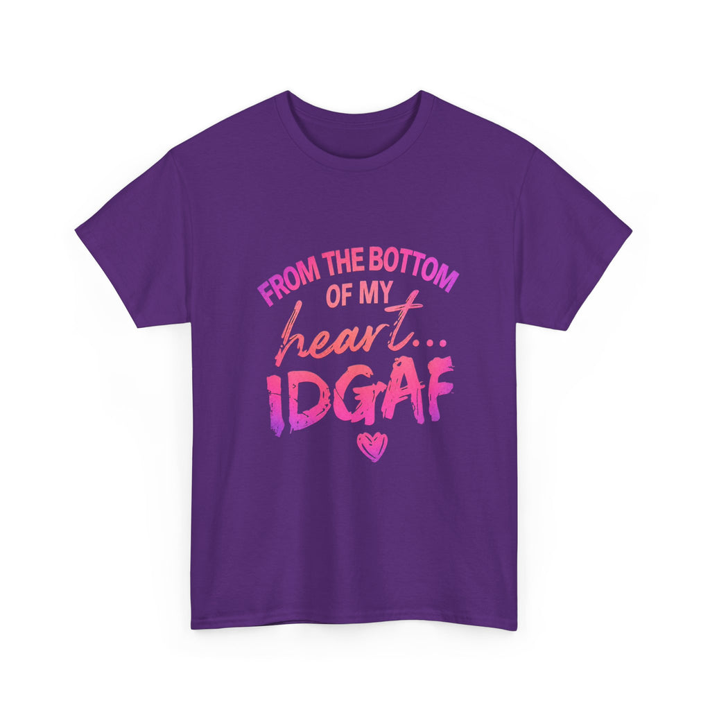 T-Shirt — "From the Bottom of My Heart... IDGAF" Pink Graphic Tee