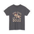 Still Plays With Dolls T-Shirt — Vintage Floral Doll Graphic Tee