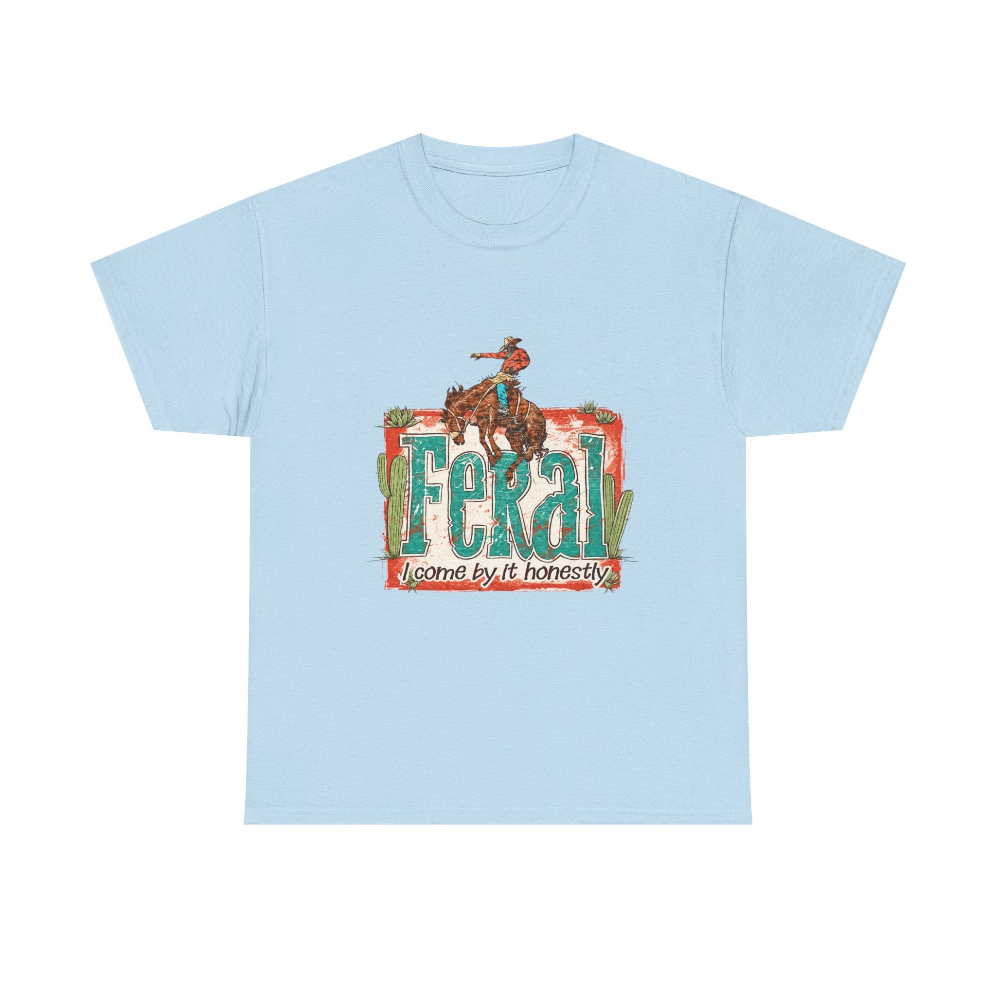 Cowboy Rodeo T‑Shirt — "Feral: Come by It Honestly" Western Graphic Tee