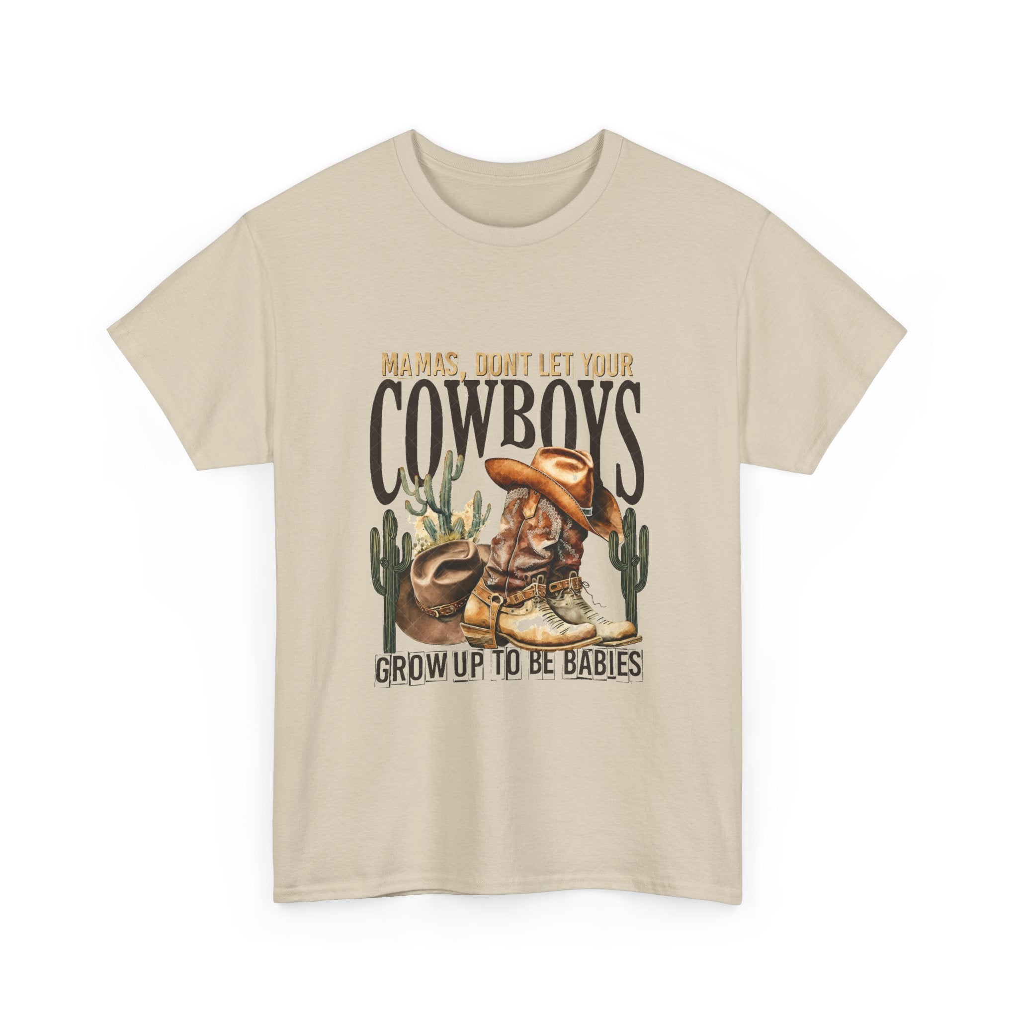 Cowboys Grow Up To Be Babies T-Shirt