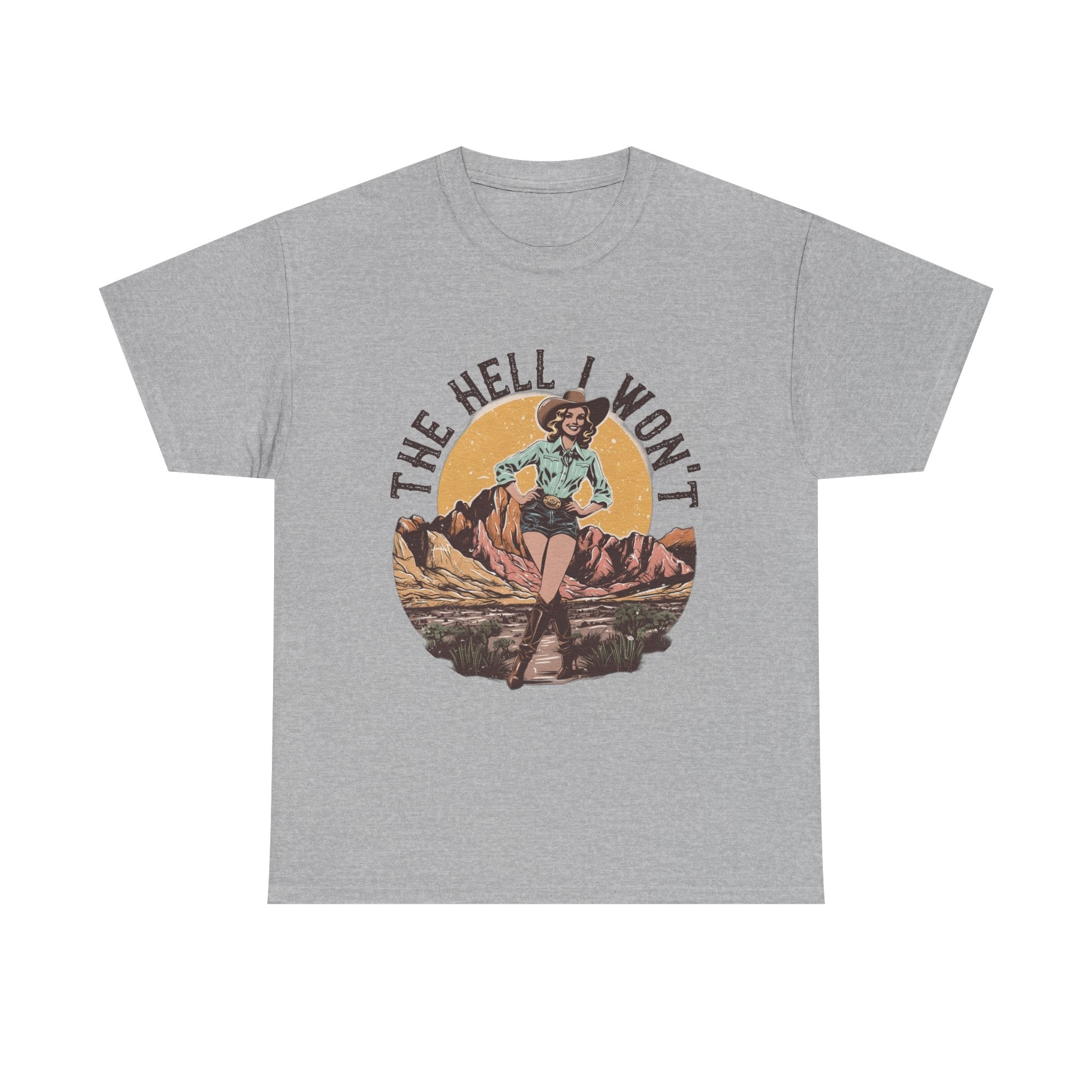 Retro Cowgirl Graphic Tee — "The Hell I Won’t" Vintage Western T-Shirt