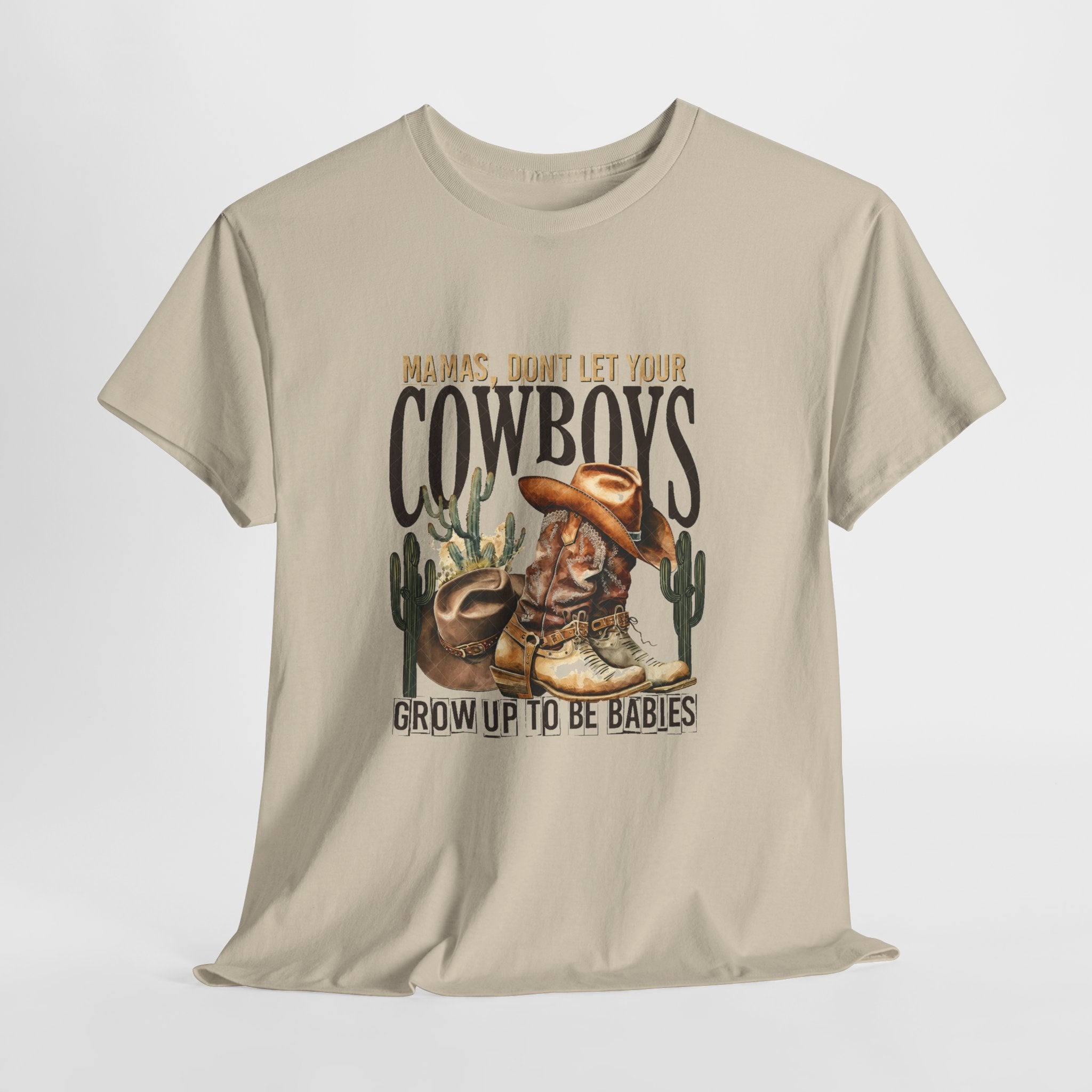 Cowboys Grow Up To Be Babies T-Shirt