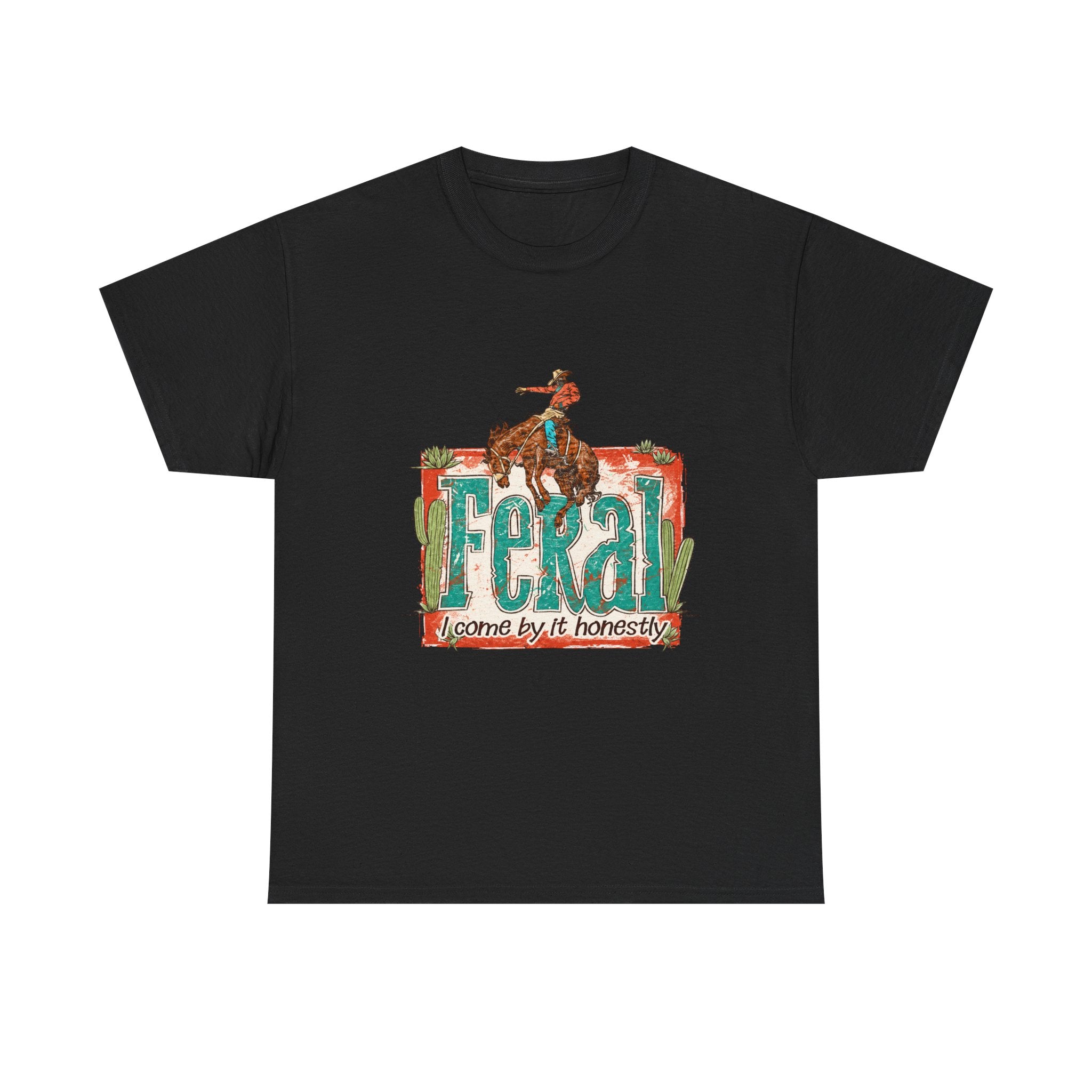 Cowboy Rodeo T‑Shirt — "Feral: Come by It Honestly" Western Graphic Tee