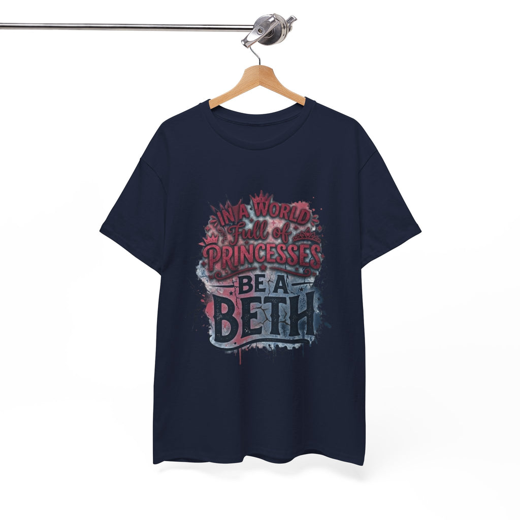 In a world full of princesses, be a Beth