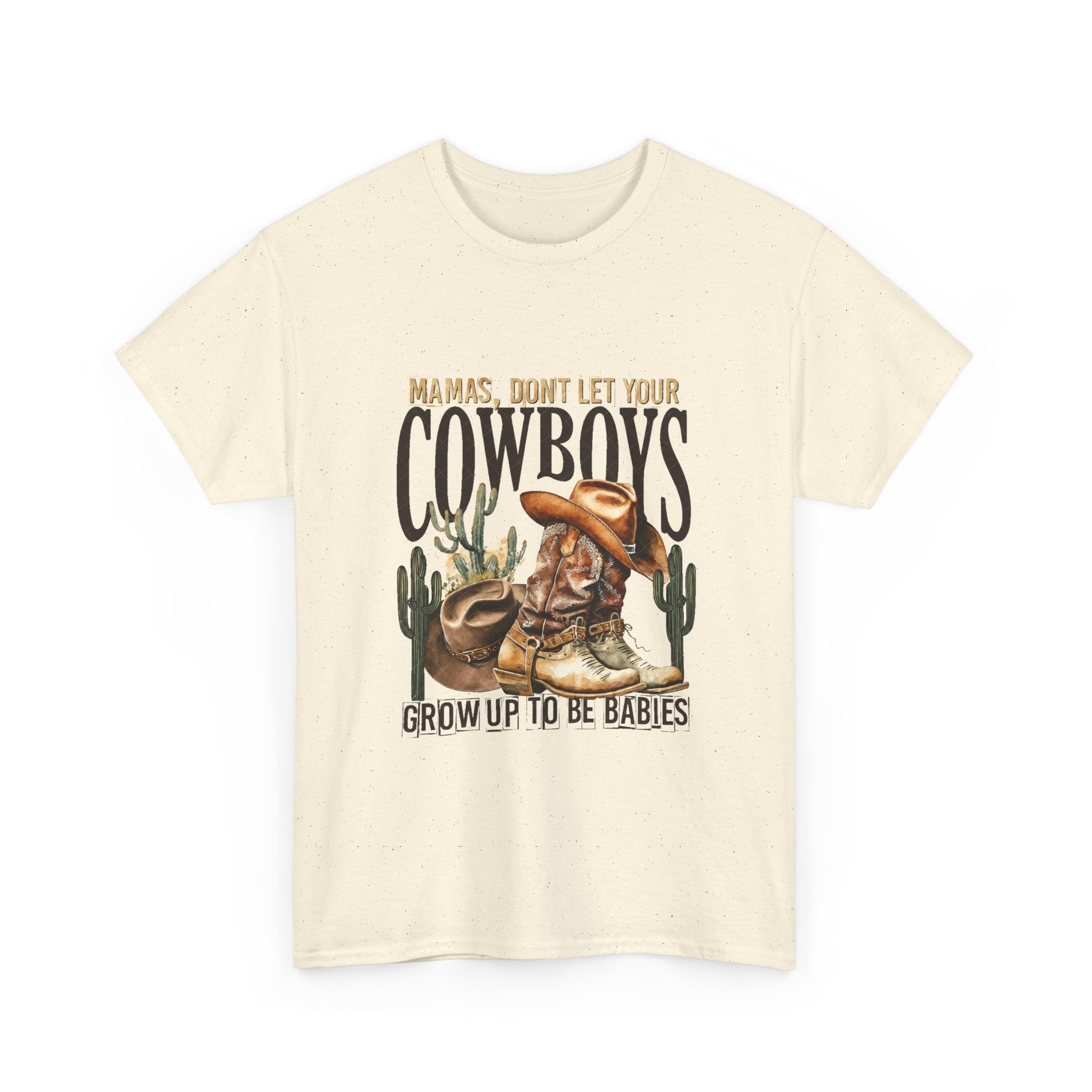 Cowboys Grow Up To Be Babies T-Shirt