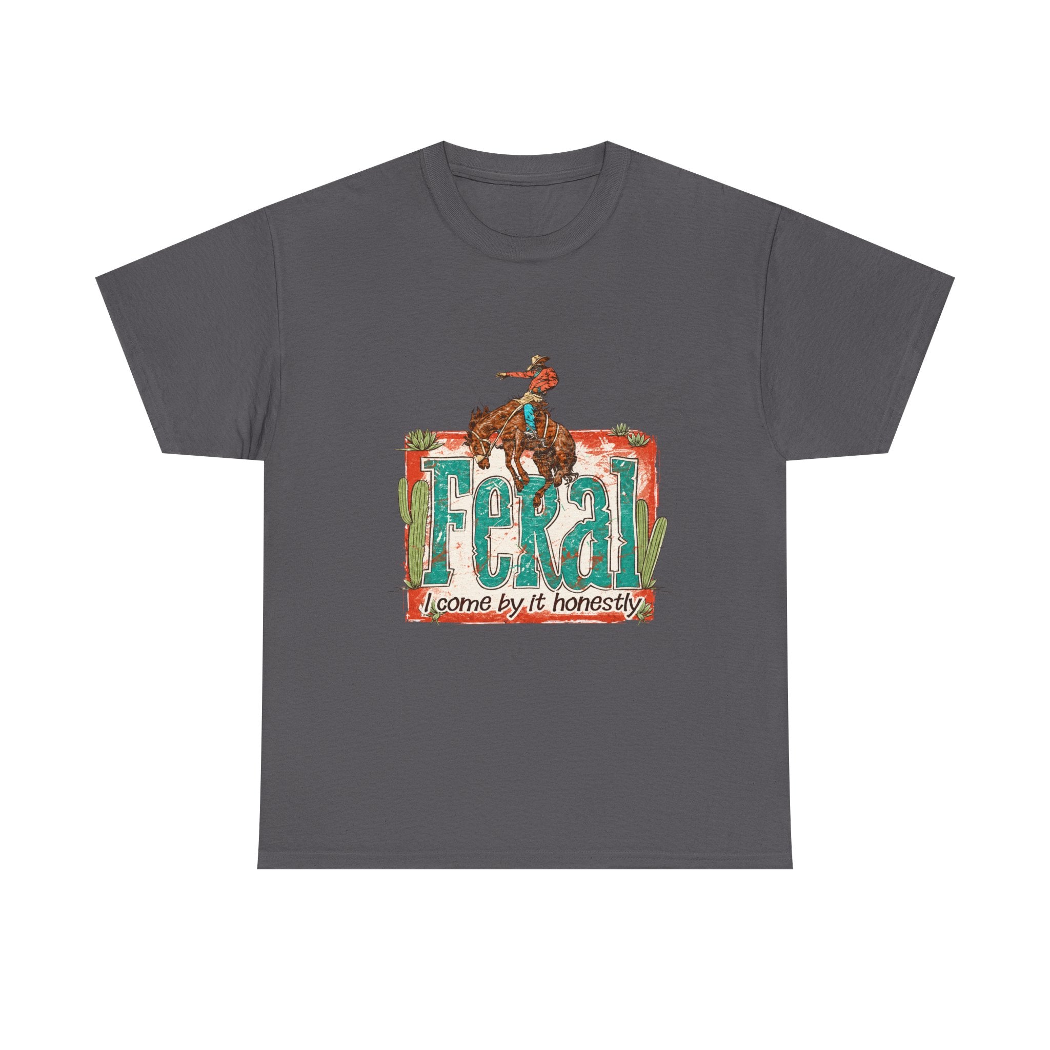 Cowboy Rodeo T‑Shirt — "Feral: Come by It Honestly" Western Graphic Tee