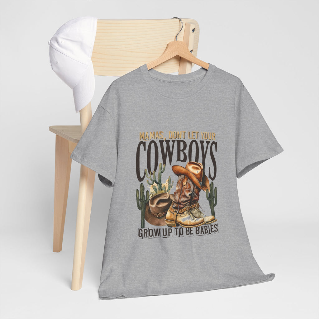 Cowboys Grow Up To Be Babies T-Shirt