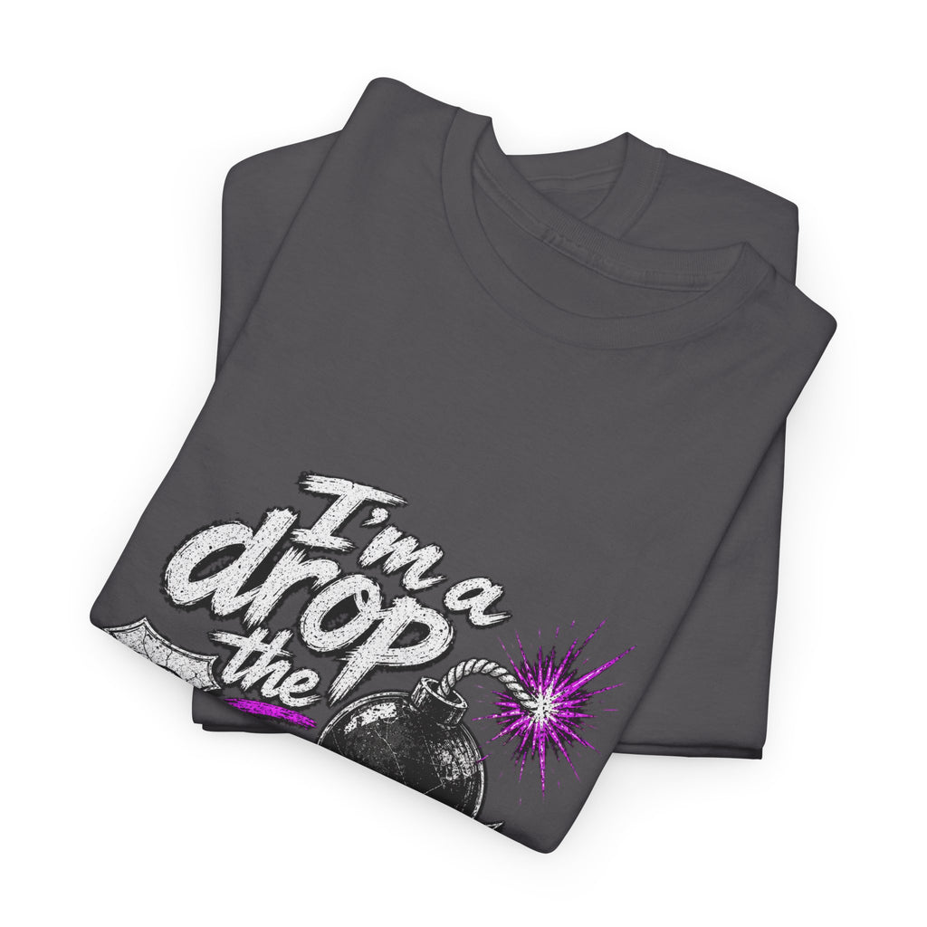 F Bomb Mom T-Shirt — "I’m a Drop the F Bomb Mom" Graphic Tee