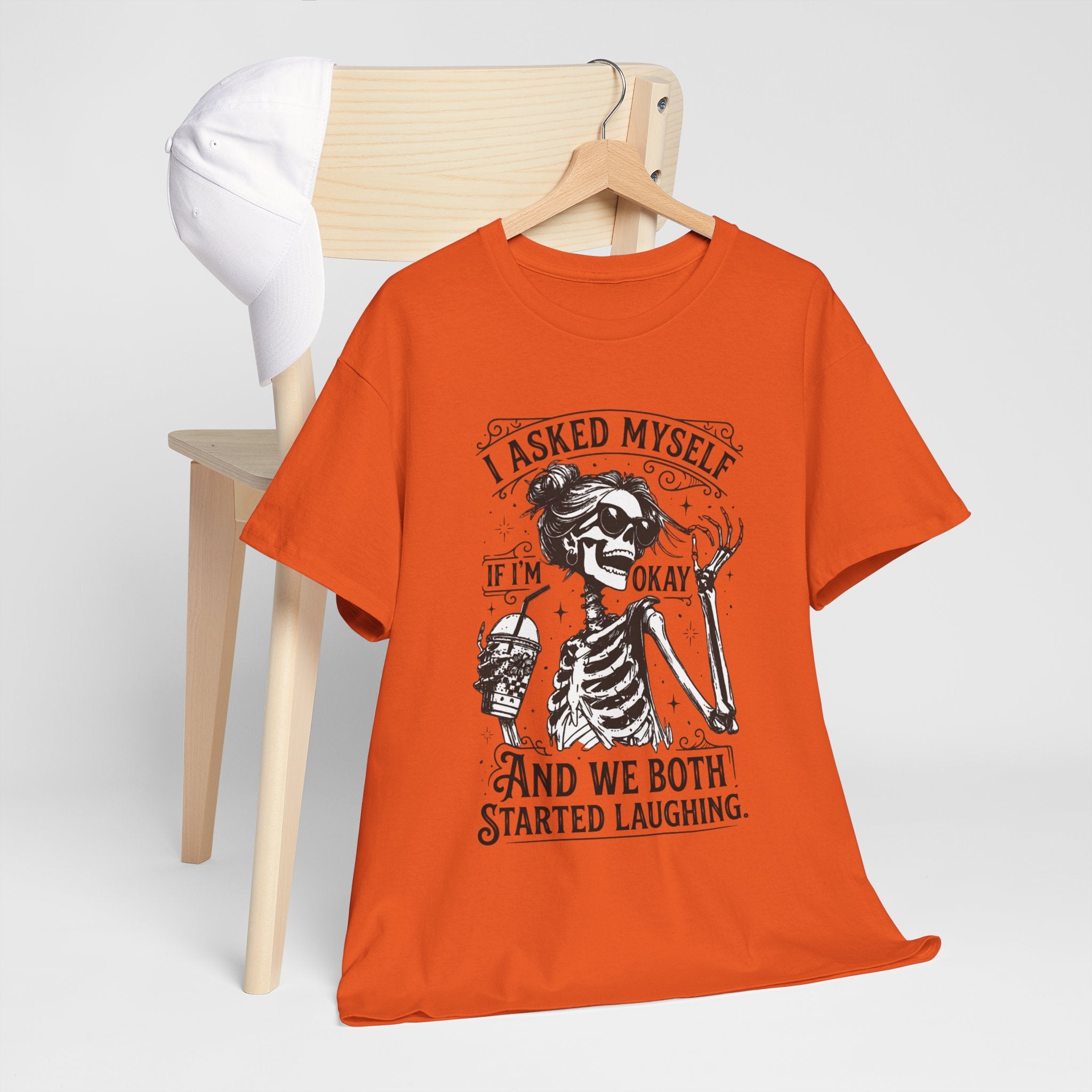 Skeleton Laugh Graphic Tee — "I Asked Myself If I’m Okay and We Both Started Laughing"